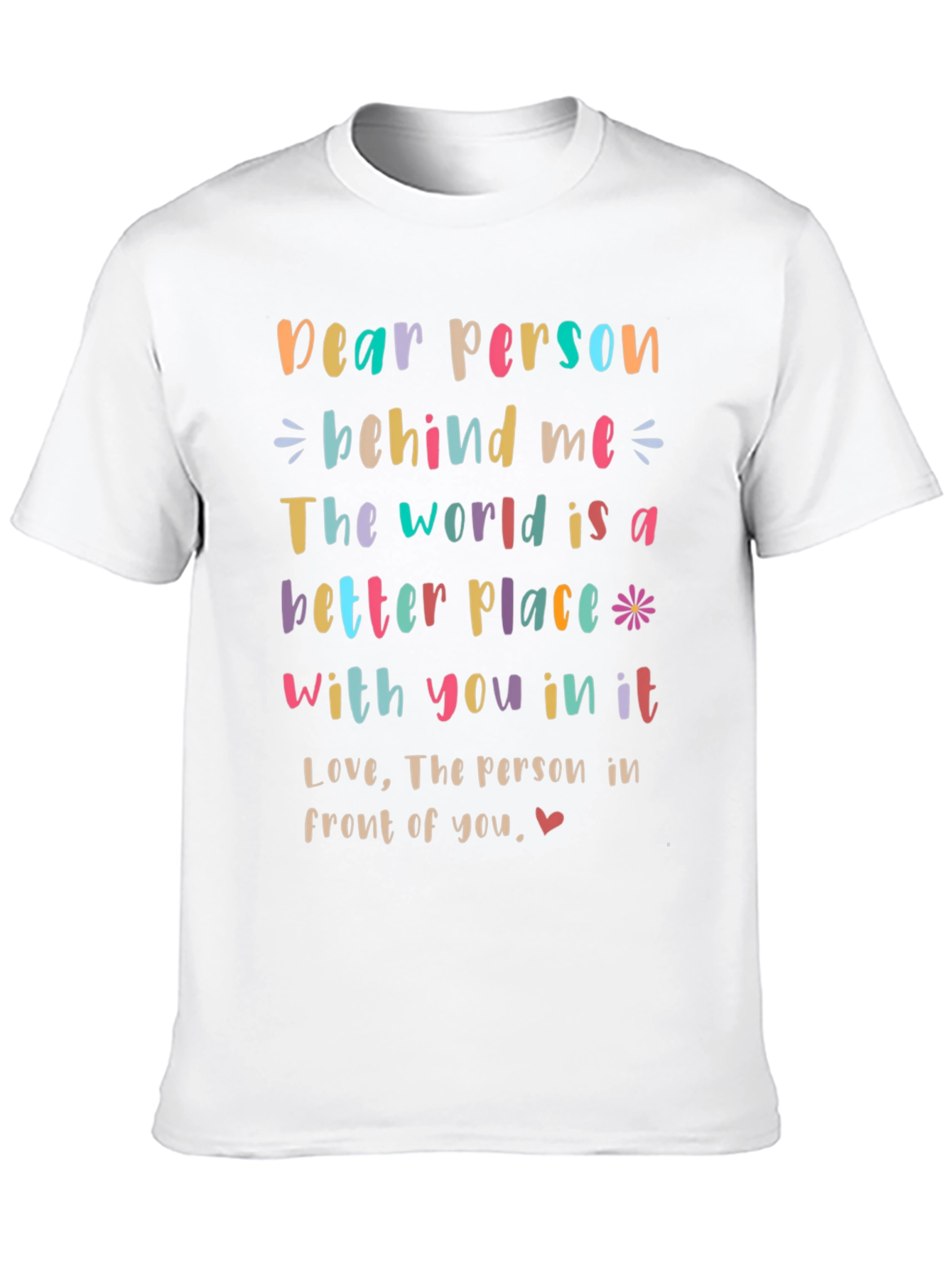 Inspirational Dear Person Behind Me Graphic Tee