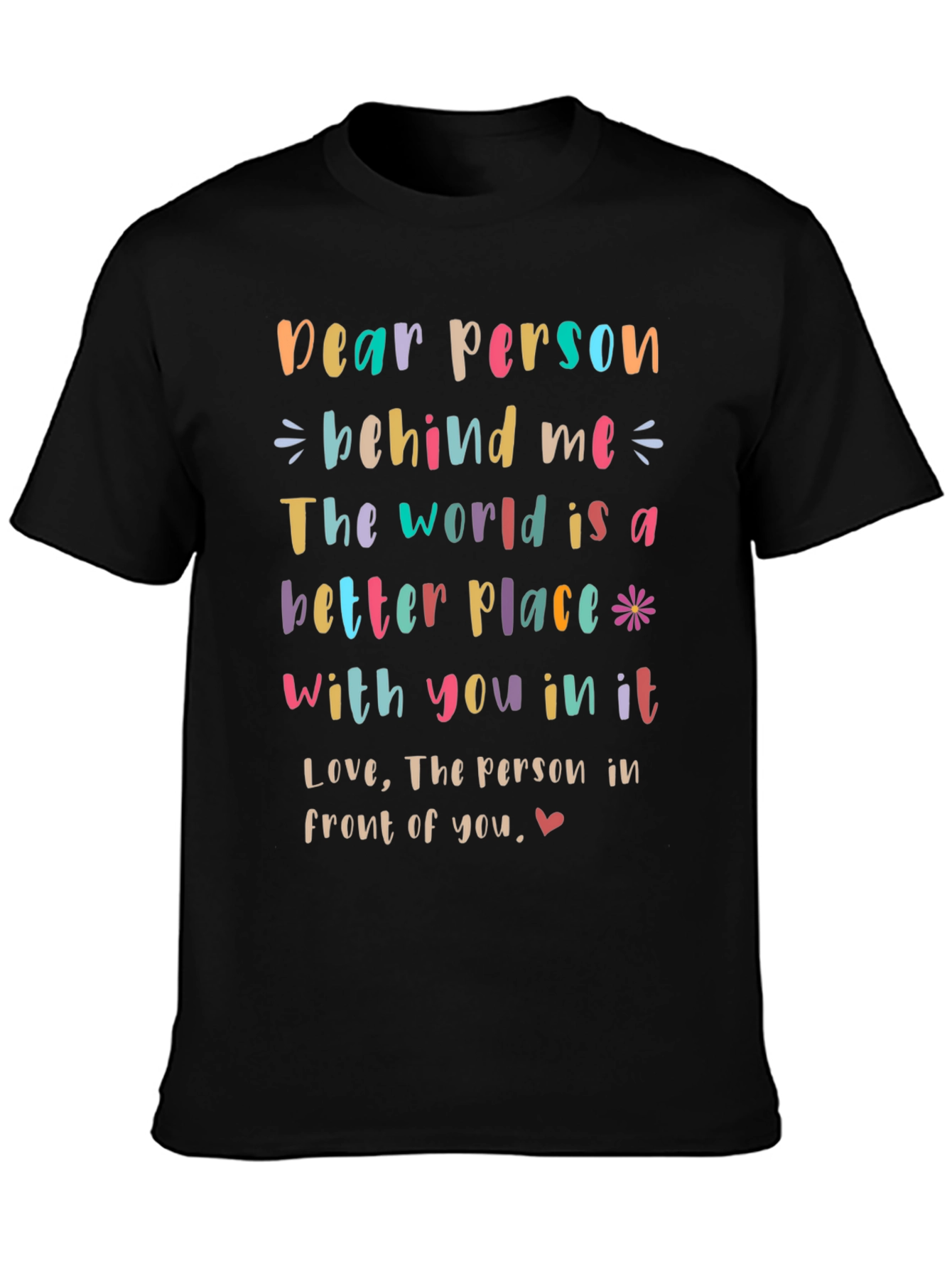 Inspirational Dear Person Behind Me Graphic Tee