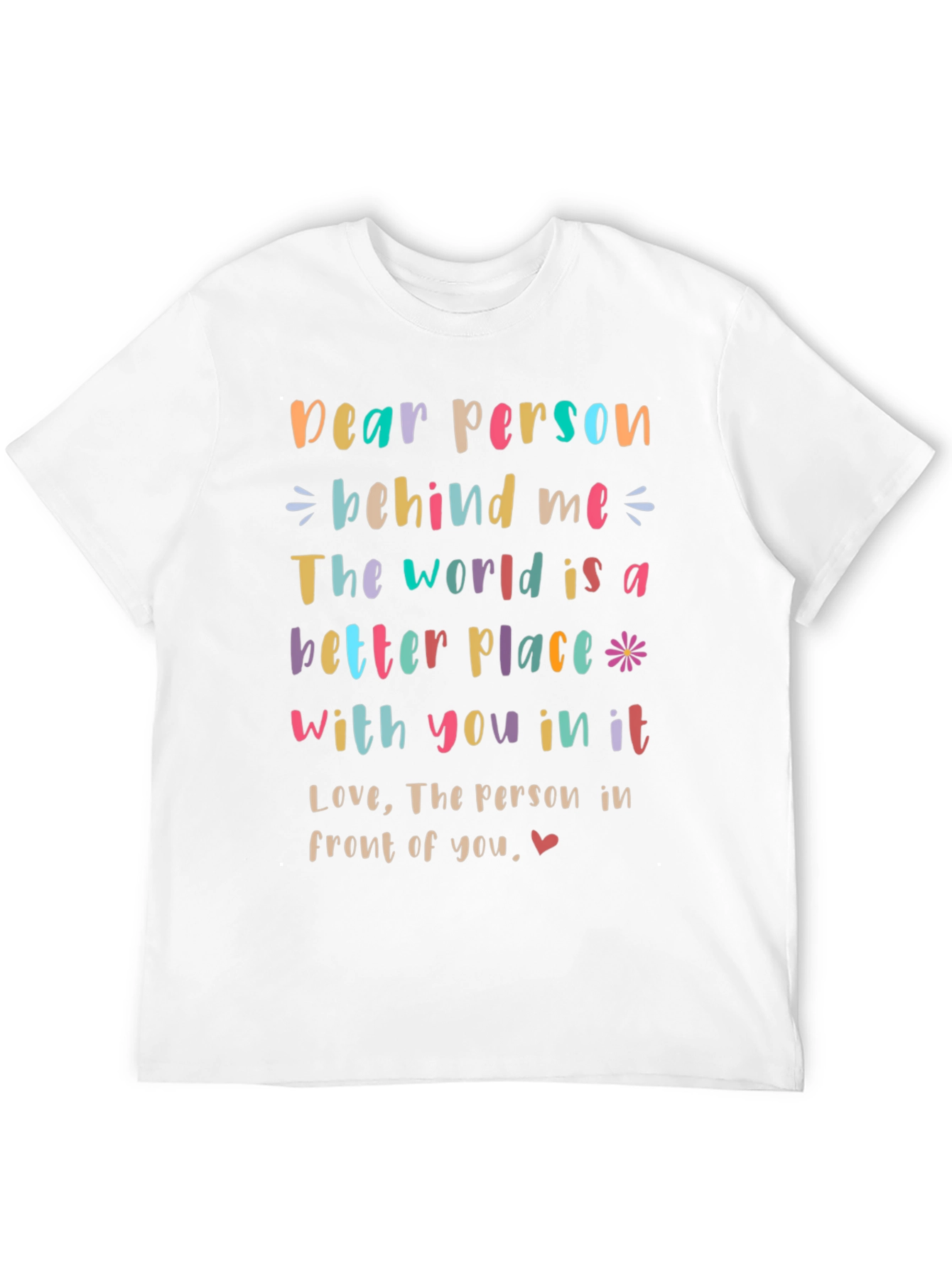 Inspirational Dear Person Behind Me Graphic Tee