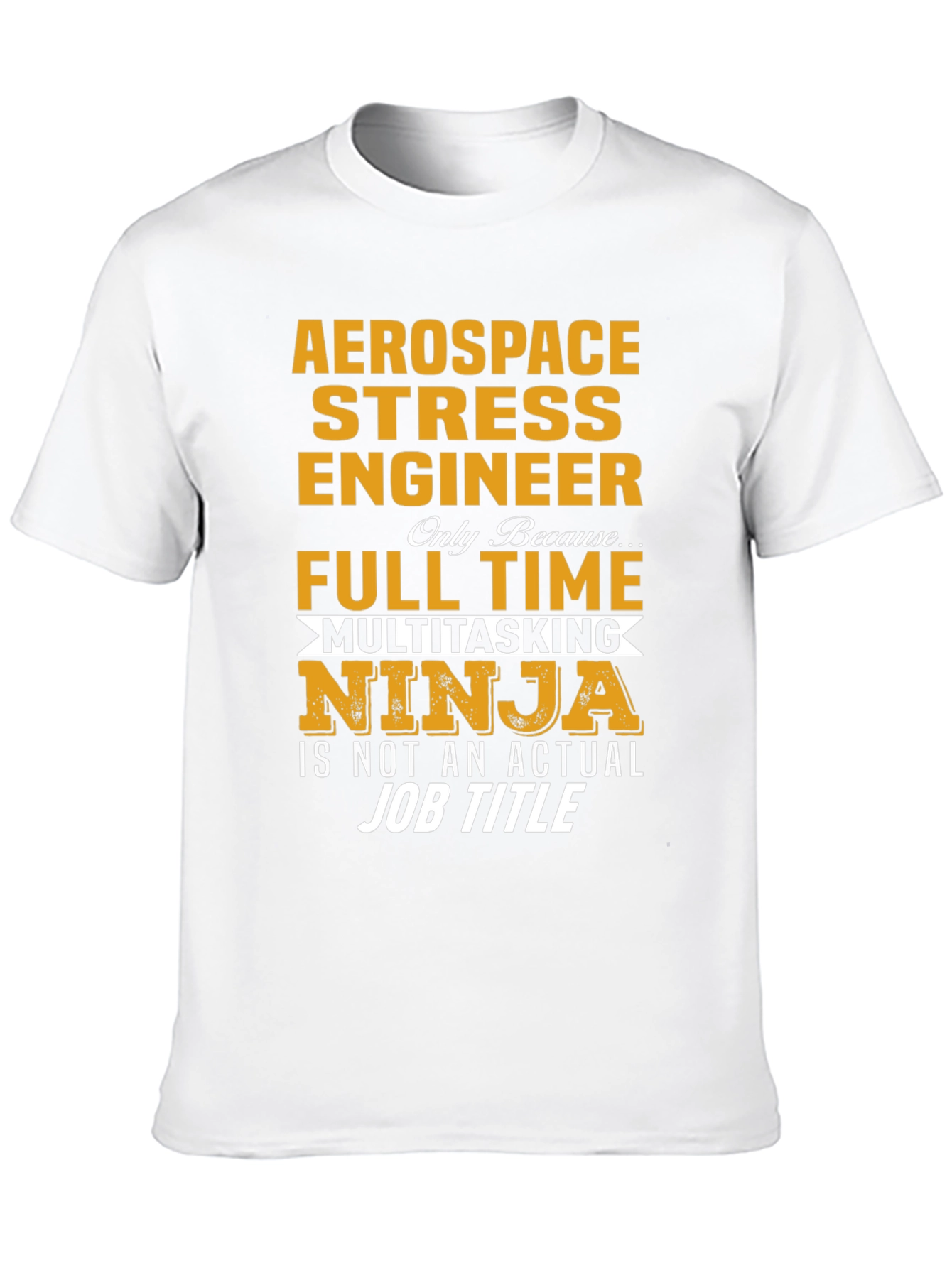 Aerospace Stress Engineer T-Shirt - Multitasking Ninja