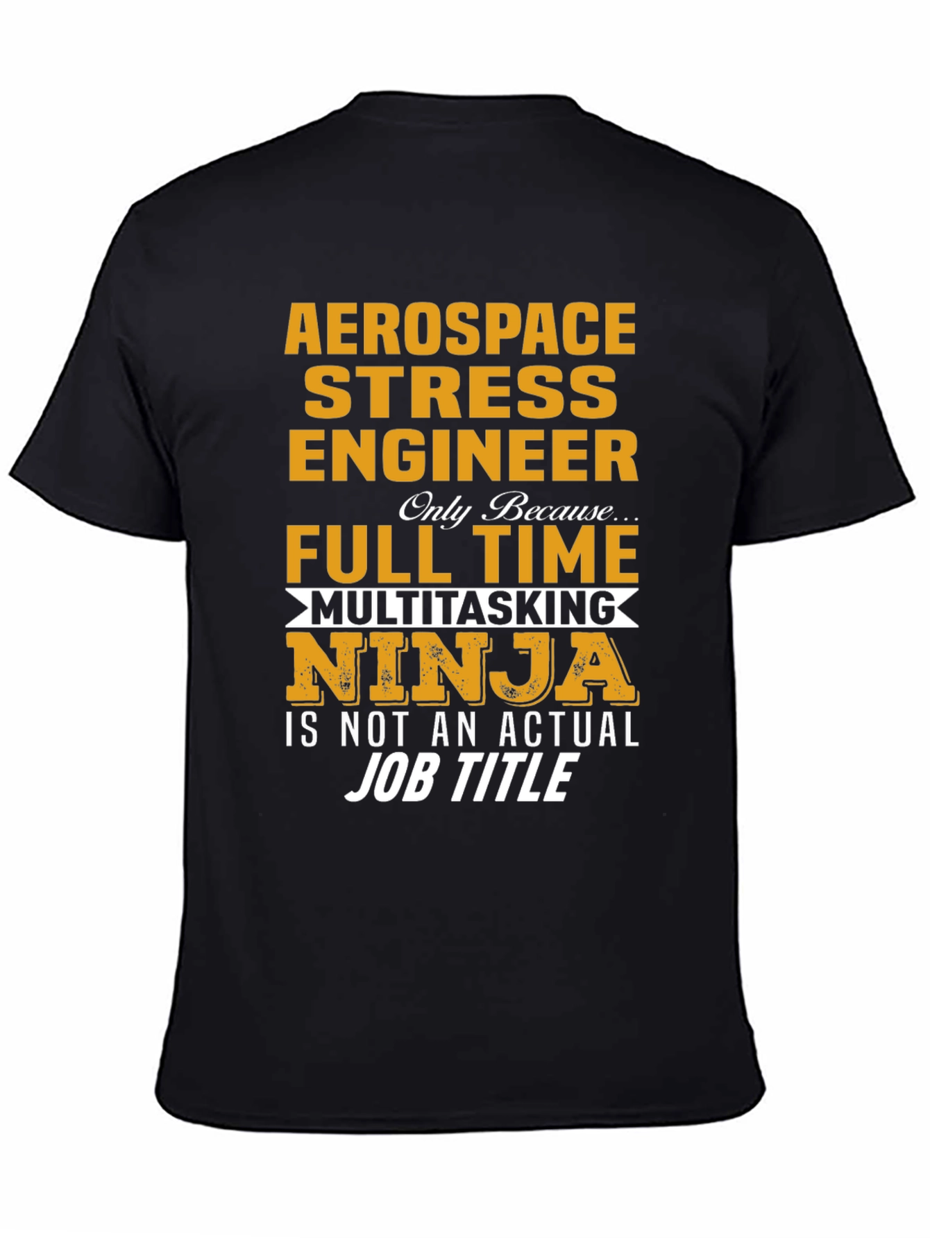 Aerospace Stress Engineer T-Shirt - Multitasking Ninja
