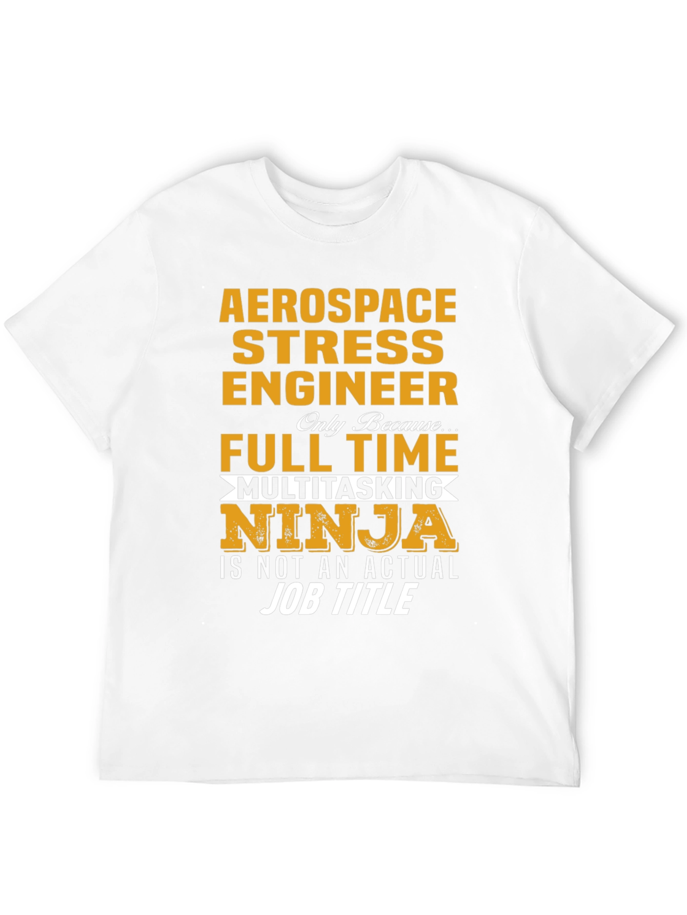 Aerospace Stress Engineer T-Shirt - Multitasking Ninja