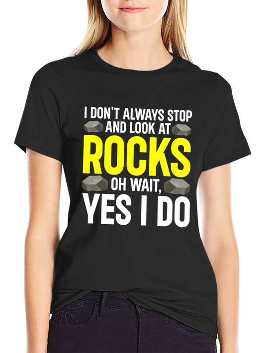 I Stop & Look at Rocks T-Shirt