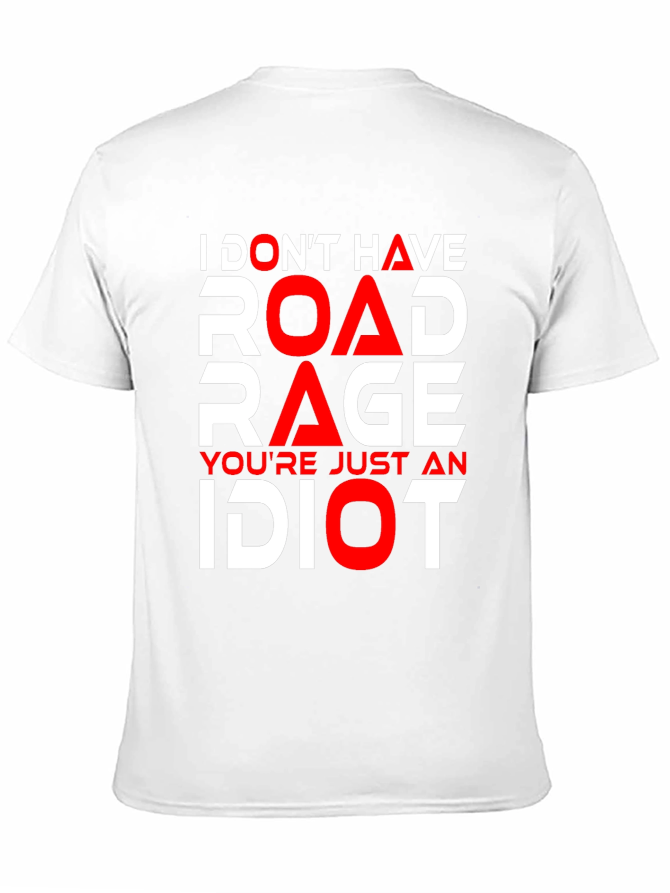 Funny Road Rage T-Shirt - Youre Just an Idiot!