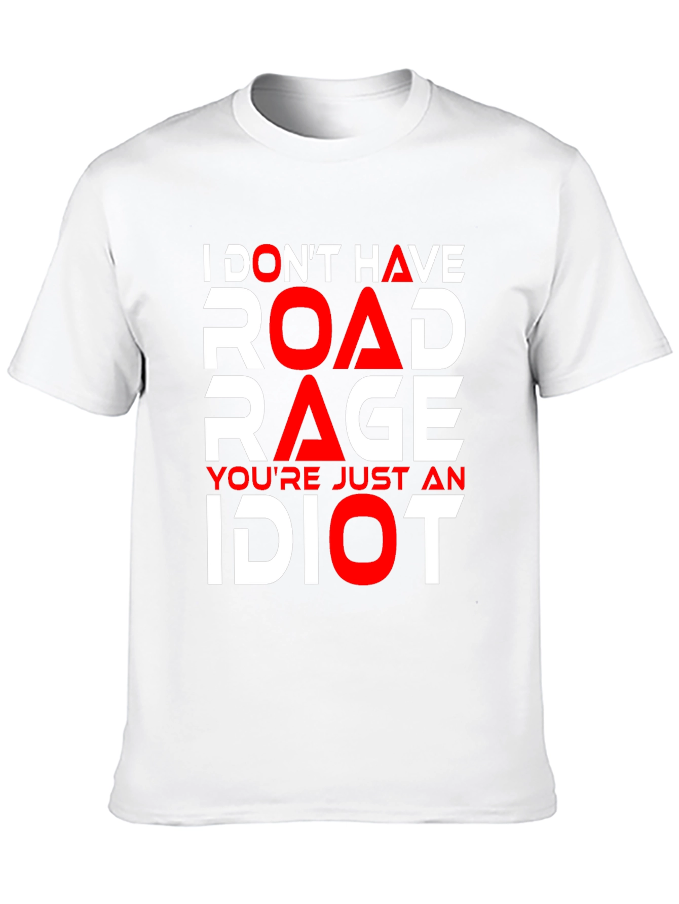 Funny Road Rage T-Shirt - Youre Just an Idiot!