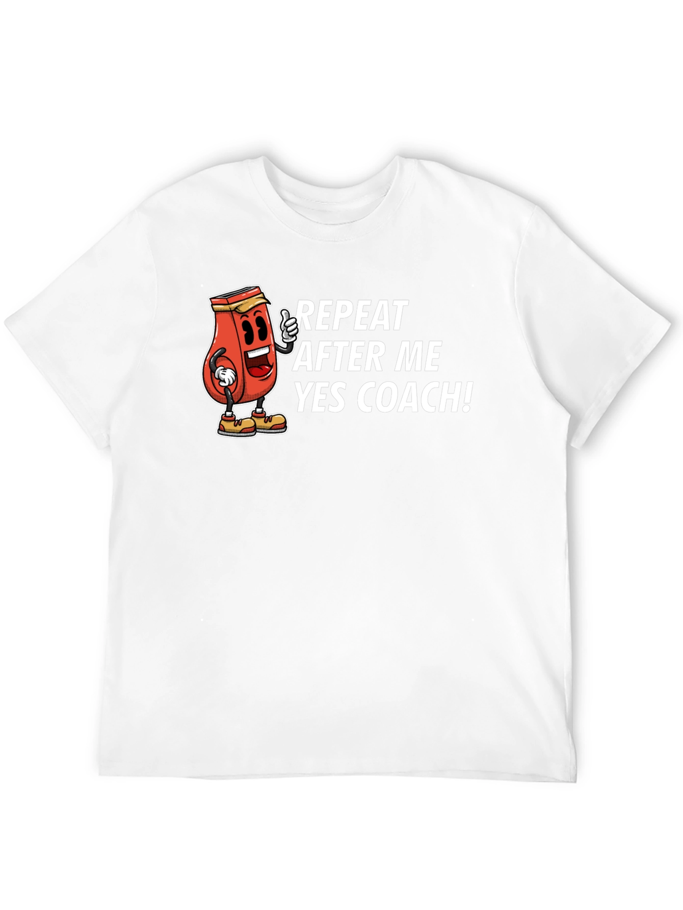 Funny Repeat After Me Yes Coach T-Shirt