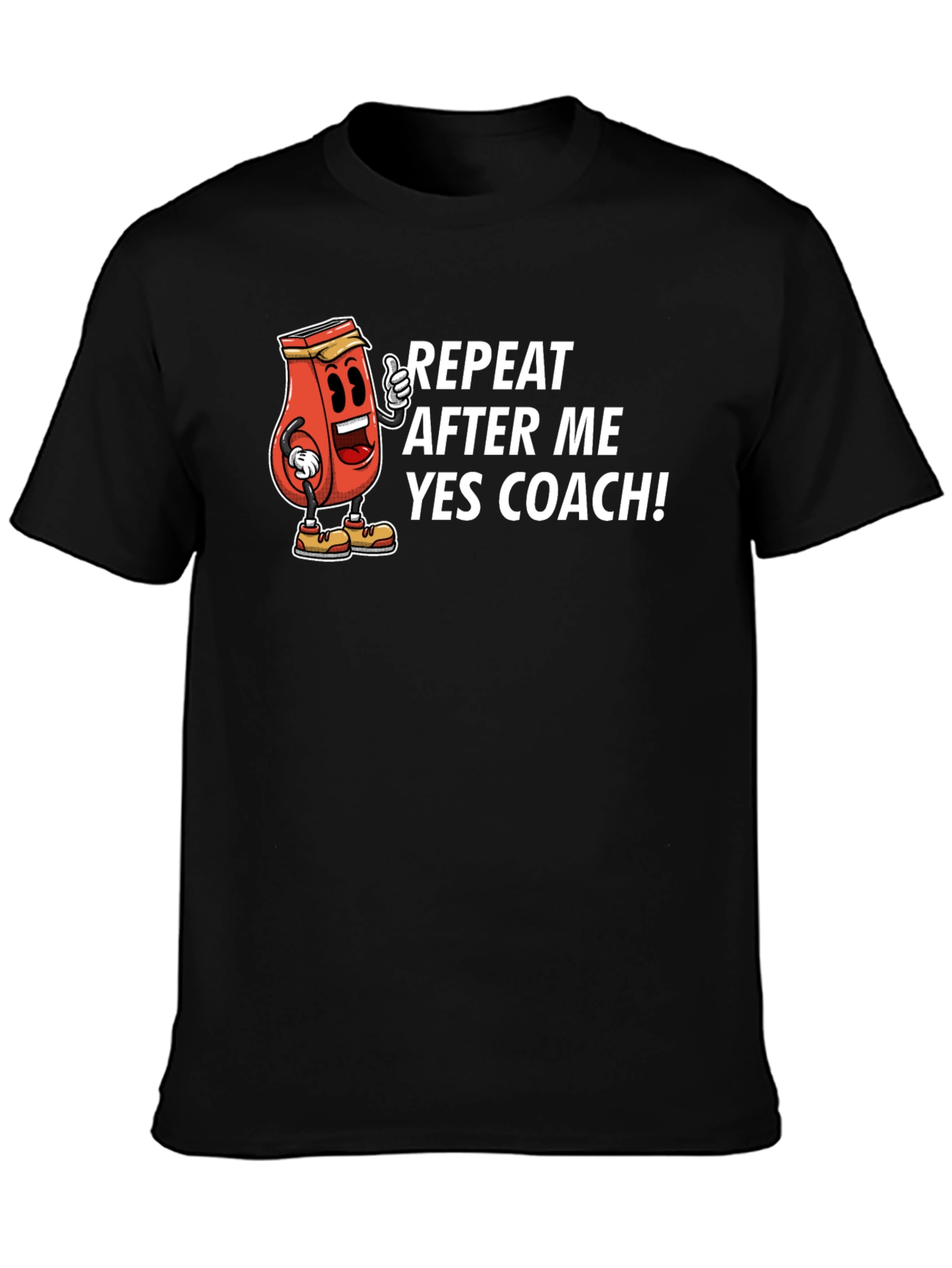 Funny Repeat After Me Yes Coach T-Shirt
