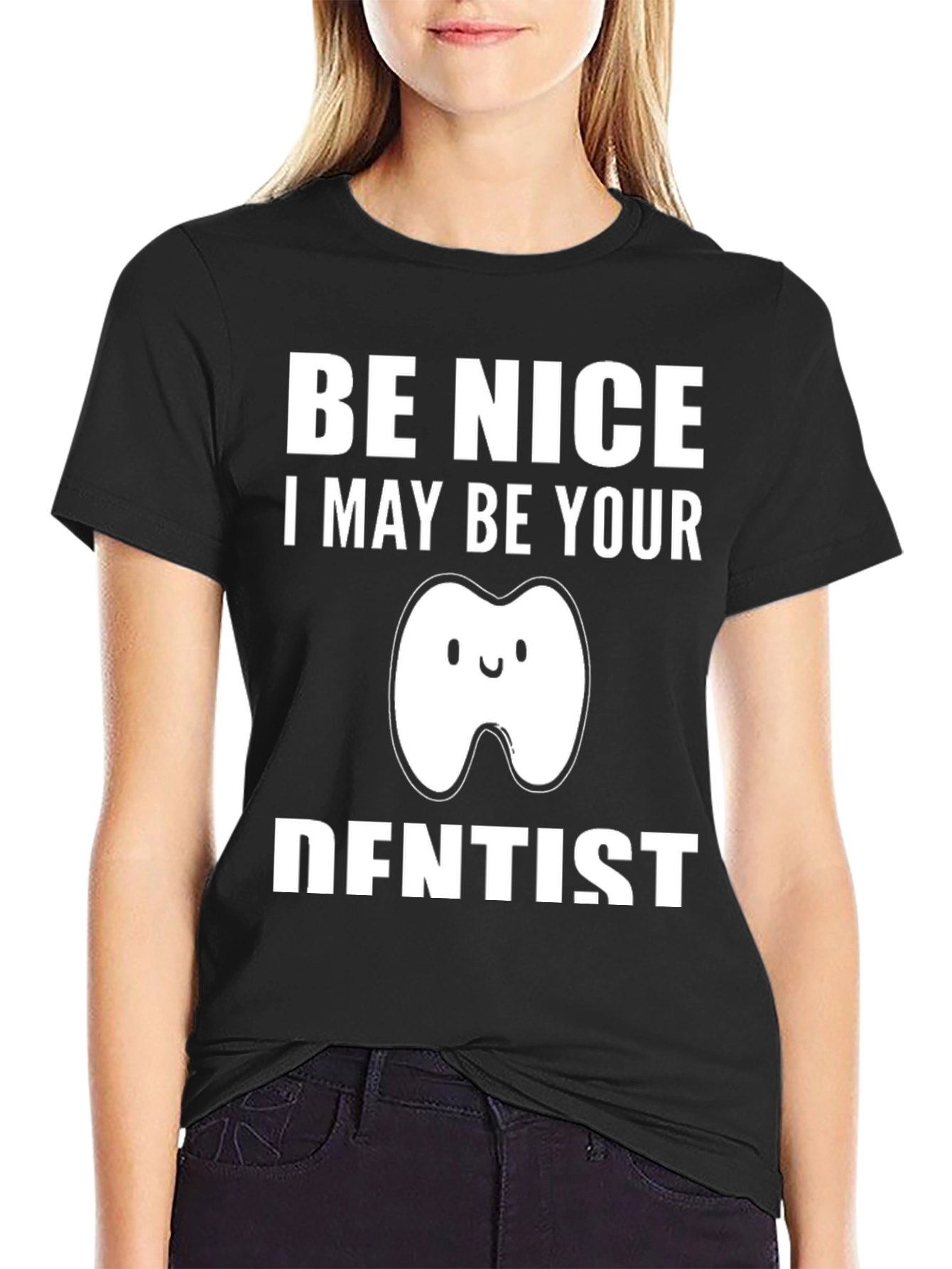 Be Nice I May Be Your Dentist T-Shirt Funny