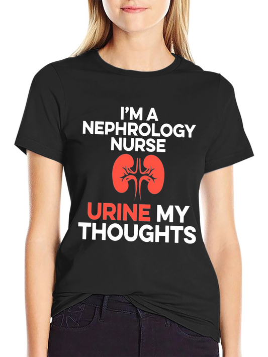 Nephrology Nurse T-Shirt - Urine My Thoughts