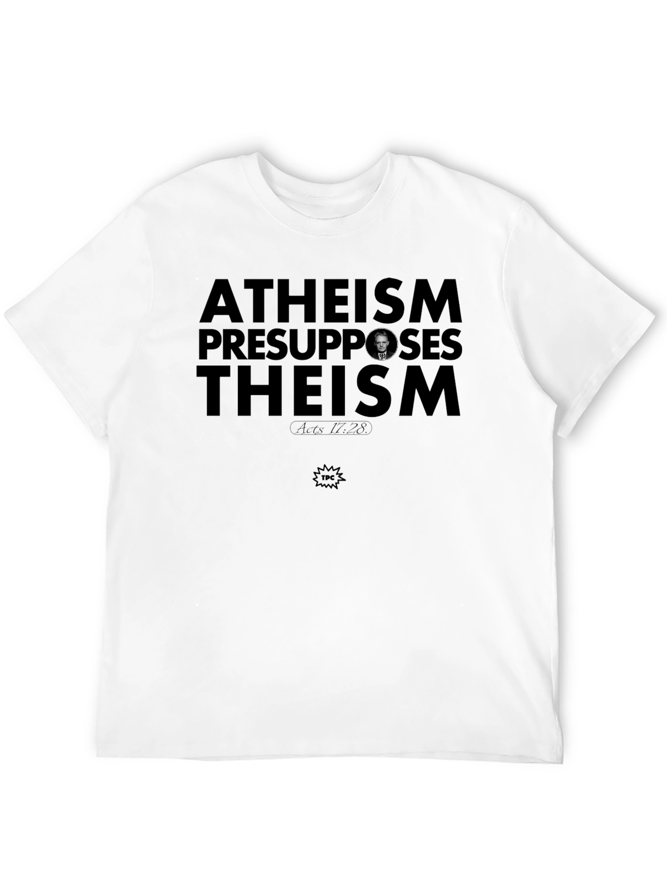 Atheism Presupposes Theism T-Shirt