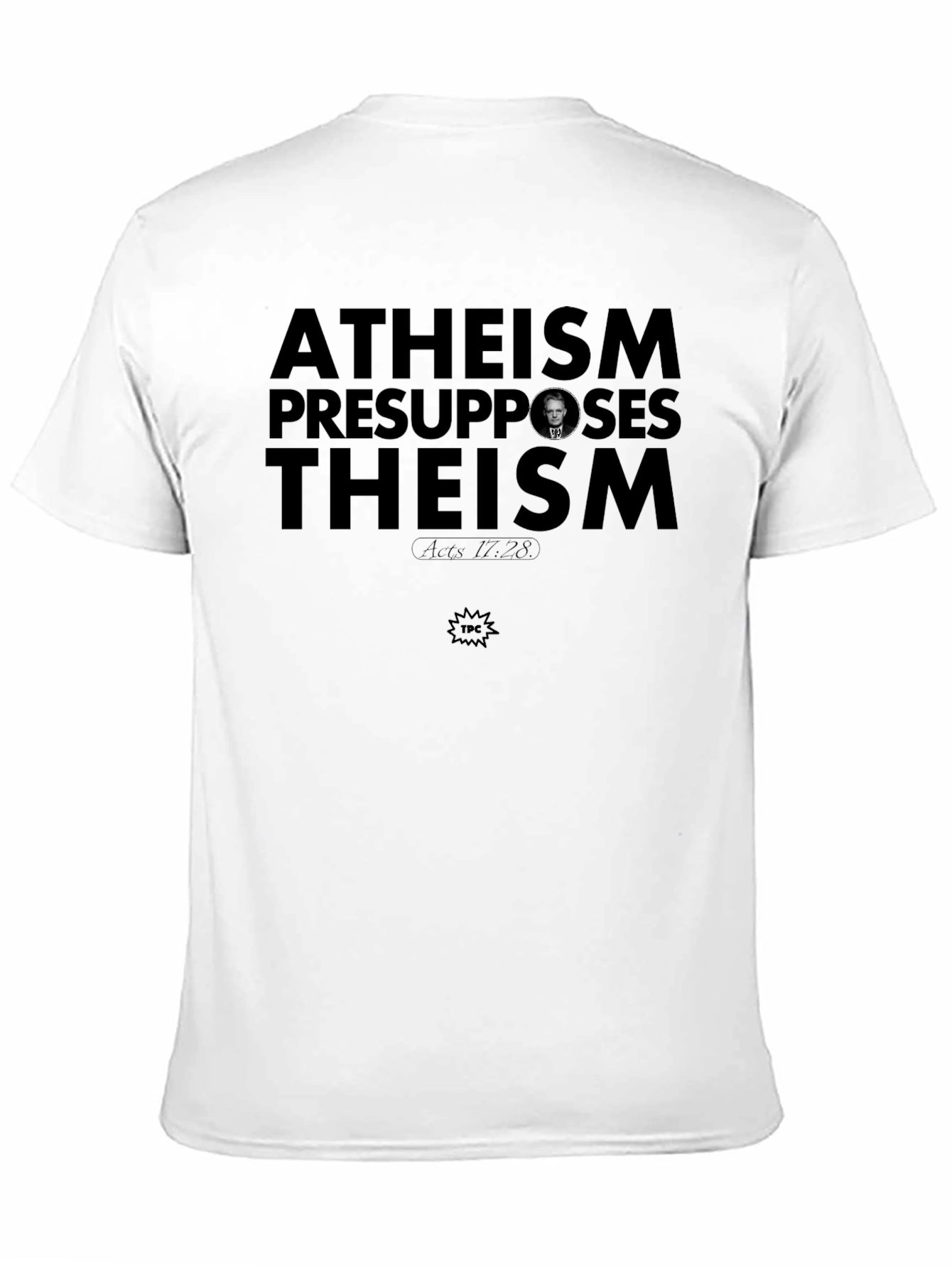 Atheism Presupposes Theism T-Shirt