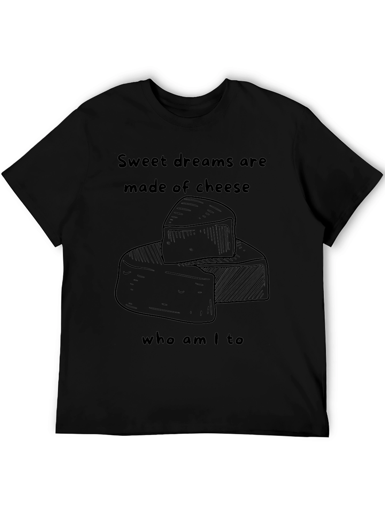 Sweet Dreams Are Made of Cheese T-Shirt