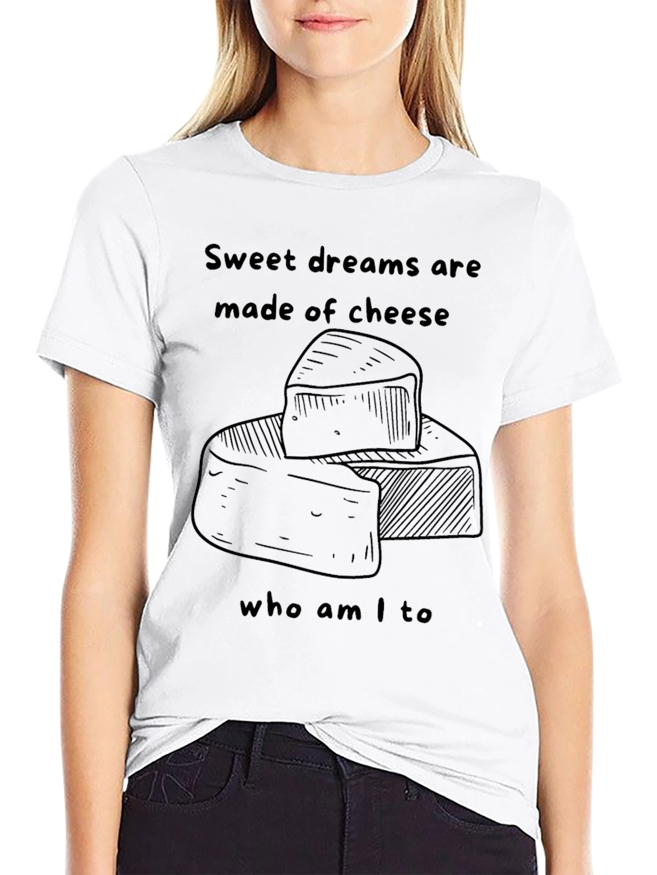Sweet Dreams Are Made of Cheese T-Shirt