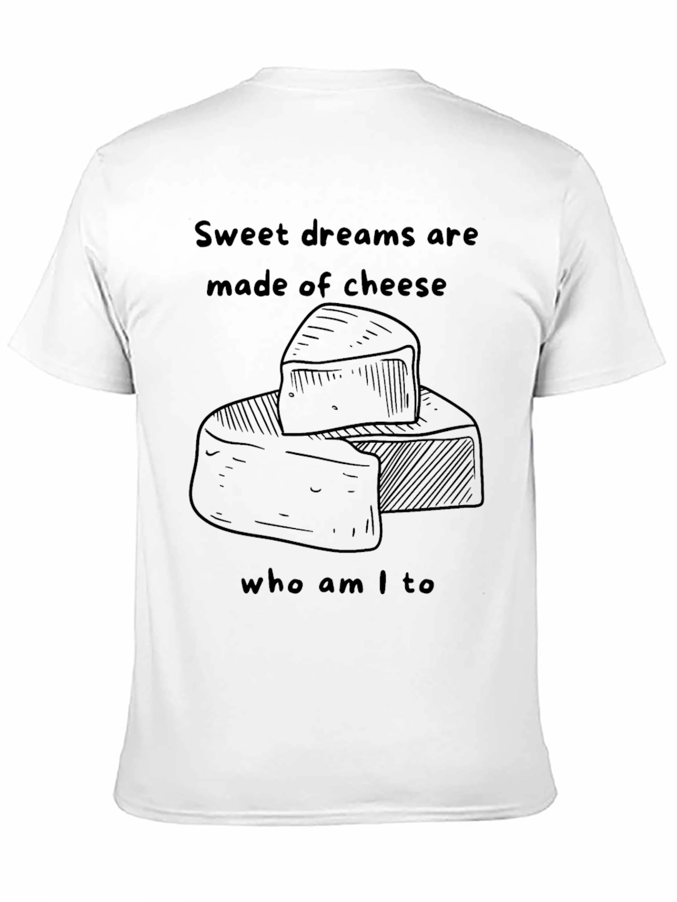 Sweet Dreams Are Made of Cheese T-Shirt