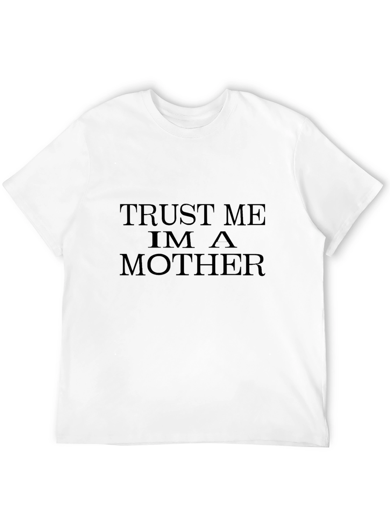Trust Me Im A Mother Black T-Shirt