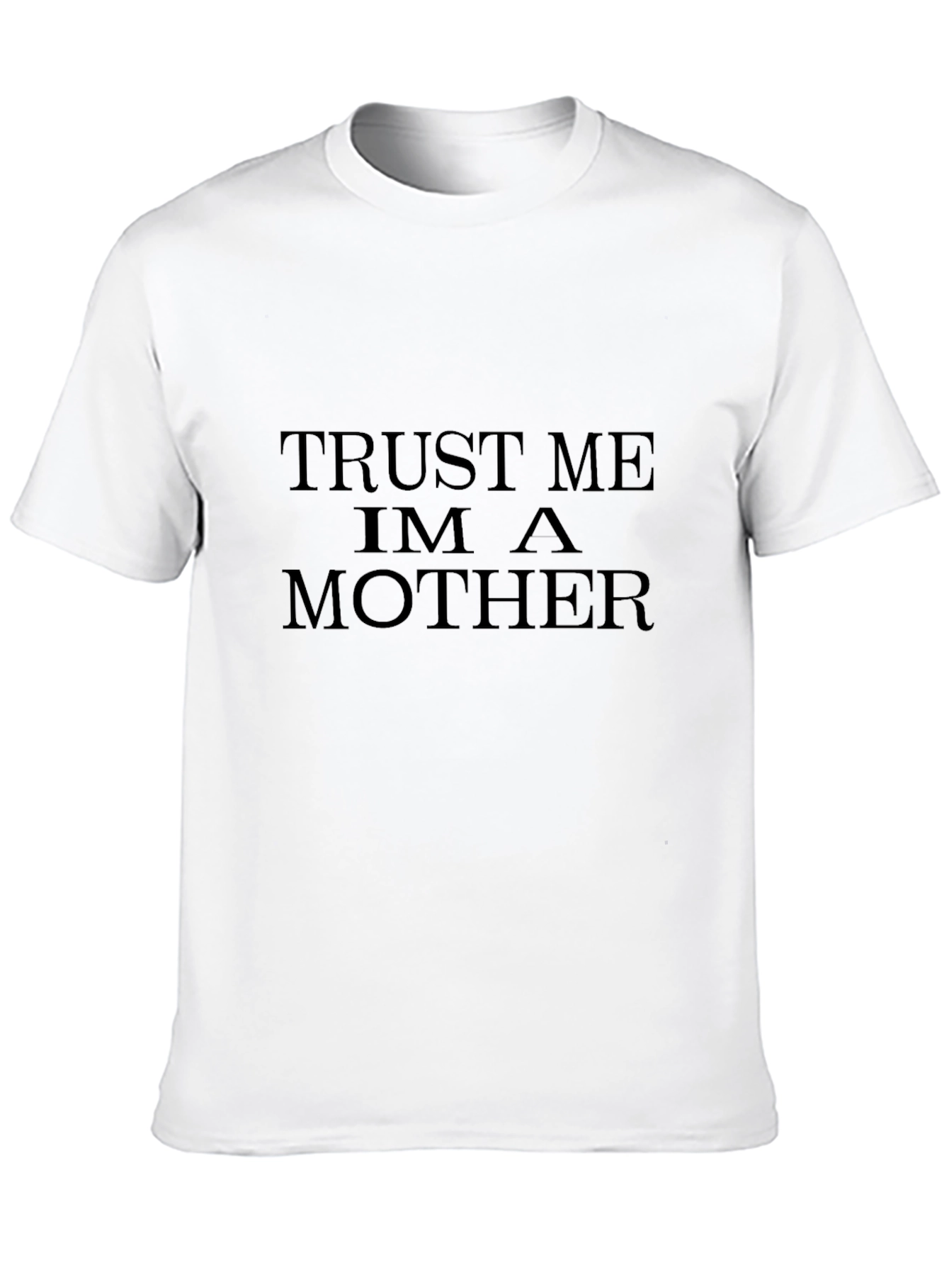 Trust Me Im A Mother Black T-Shirt