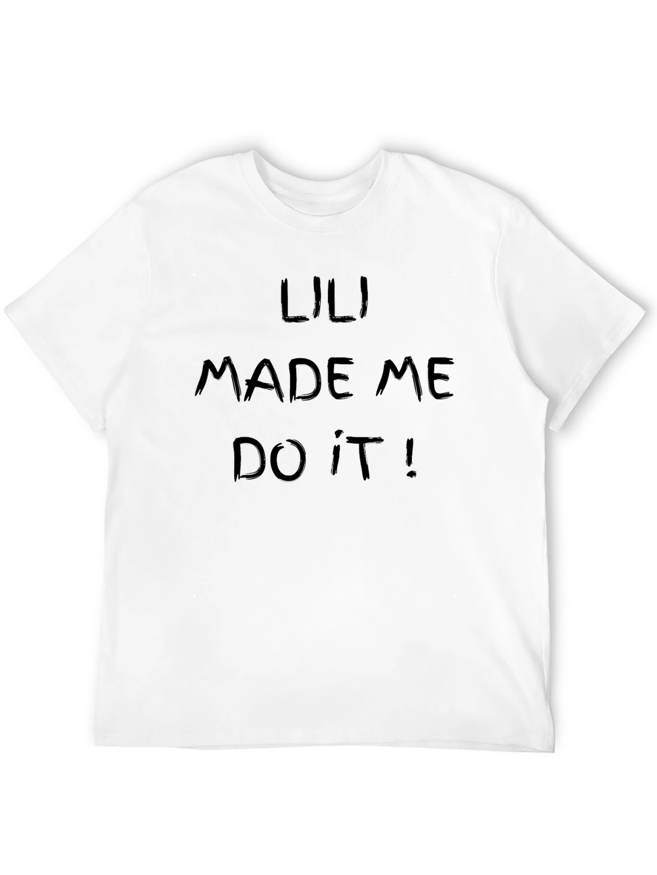 Lili Made Me Do It! Novelty T-Shirt