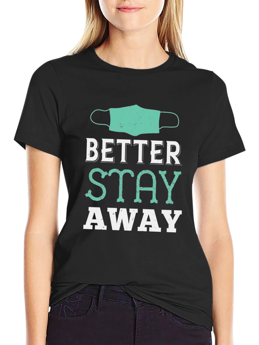 Better Stay Away Graphic Tee - Pandemic Humor T-Shirt