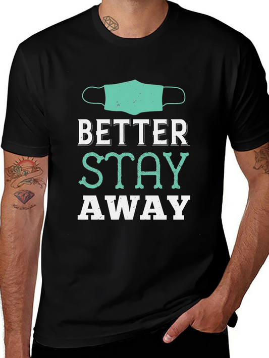Better Stay Away Graphic Tee - Pandemic Humor T-Shirt