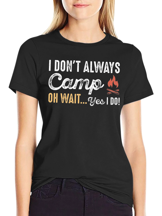 Funny Camping T-Shirt - I Dont Always Camp