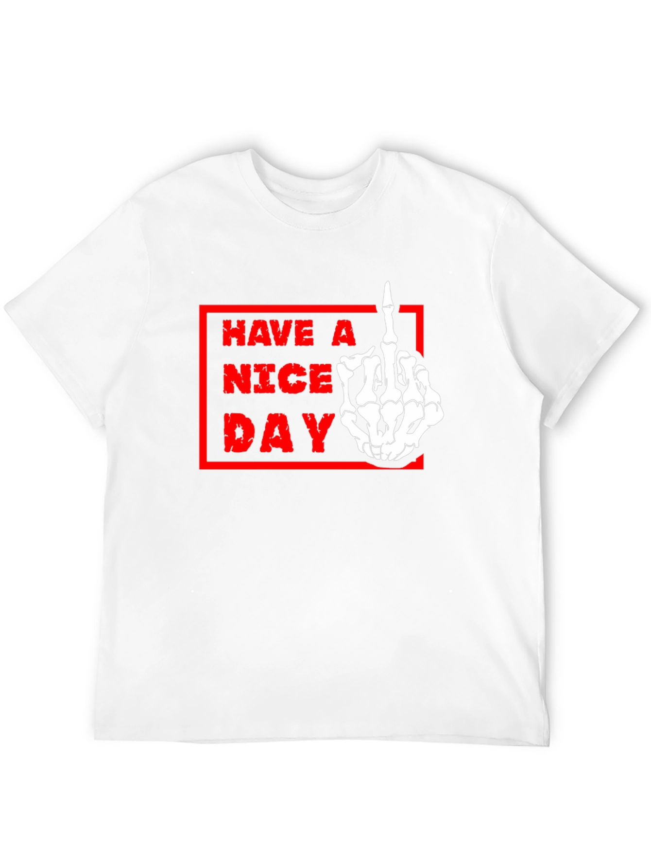 Have A Nice Day Skeleton Hand T-Shirt