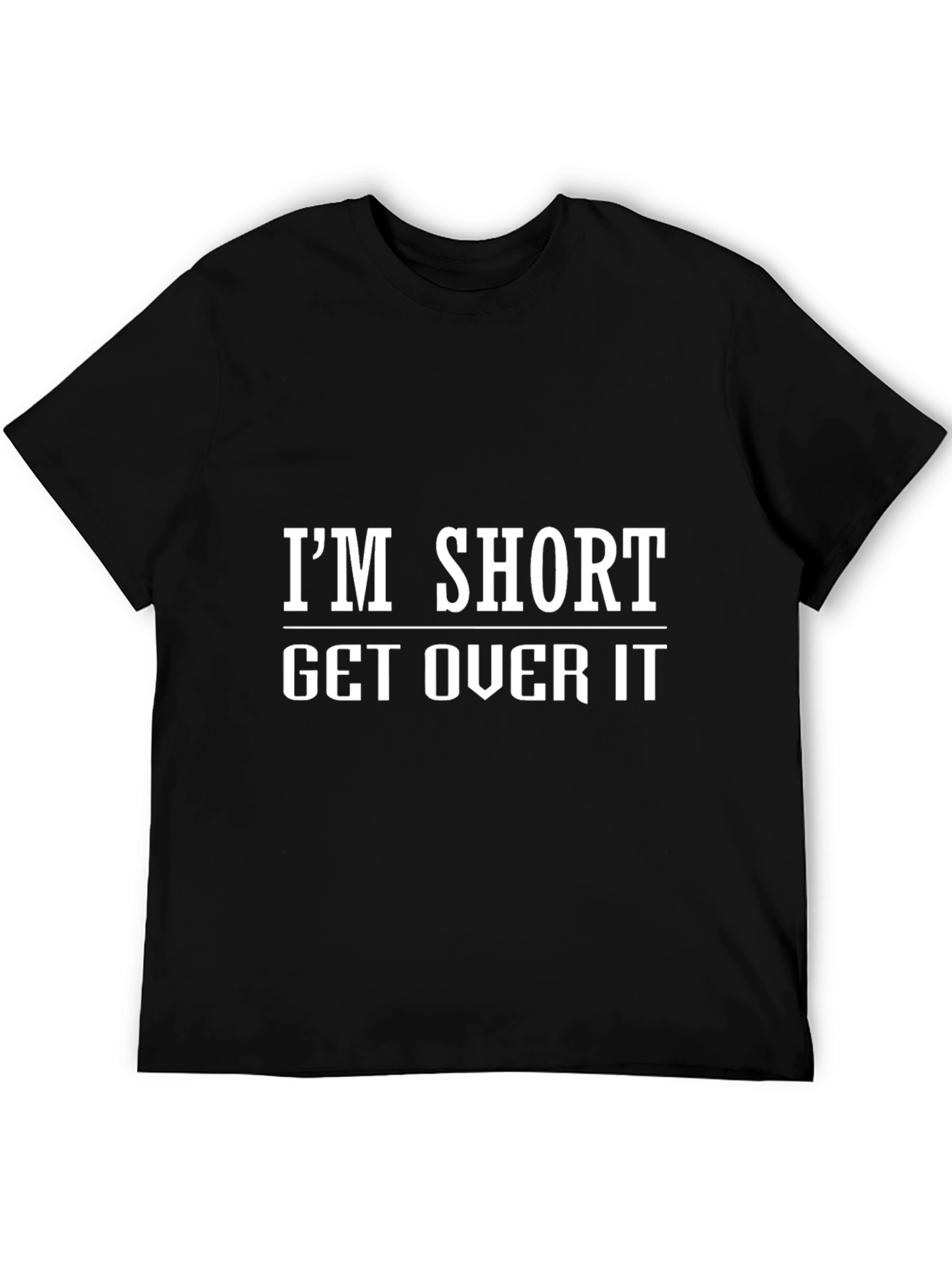 Im Short Get Over It Graphic T-Shirt