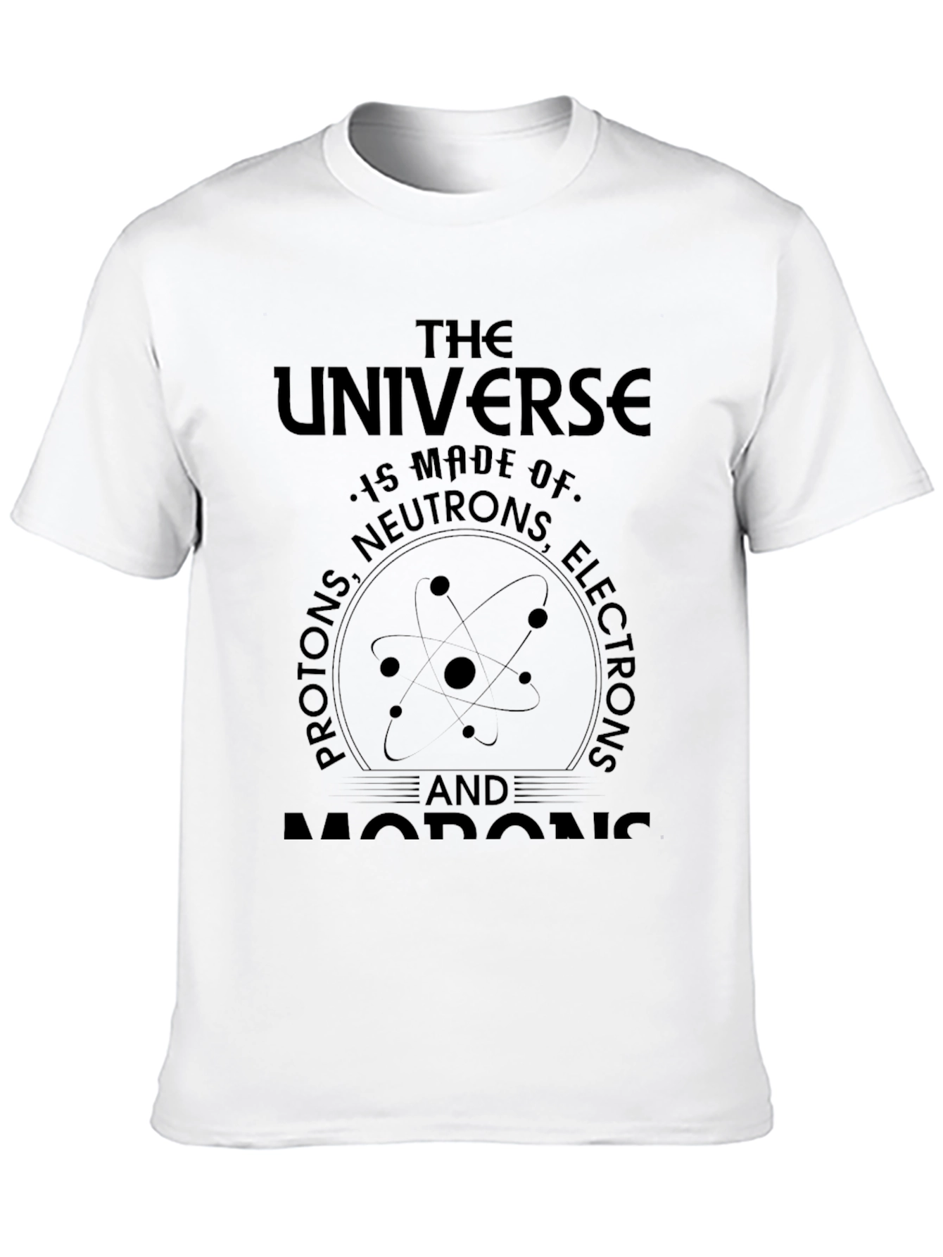 Universe Science T-Shirt - Protons Neutrons Electrons Morons