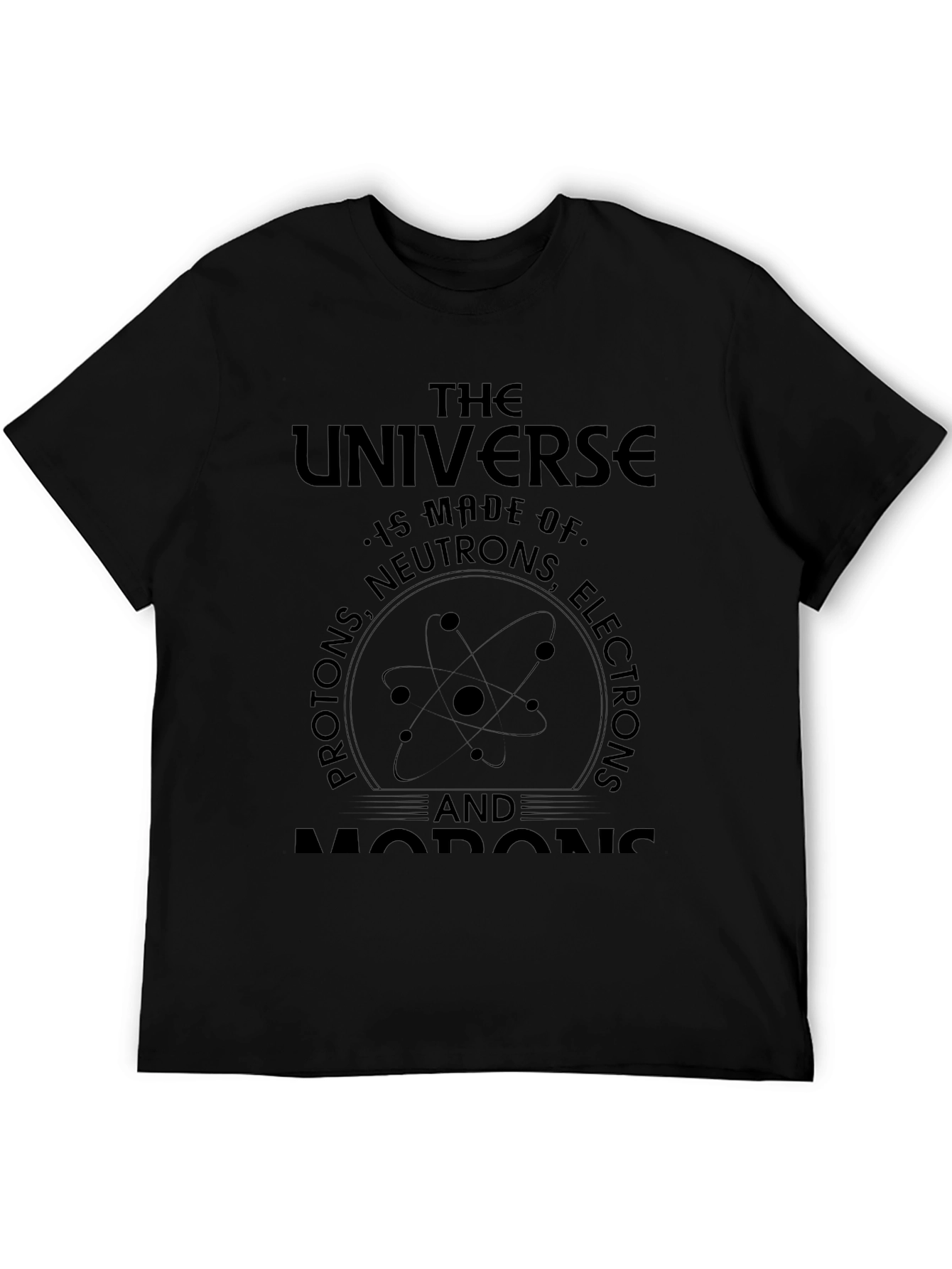 Universe Science T-Shirt - Protons Neutrons Electrons Morons