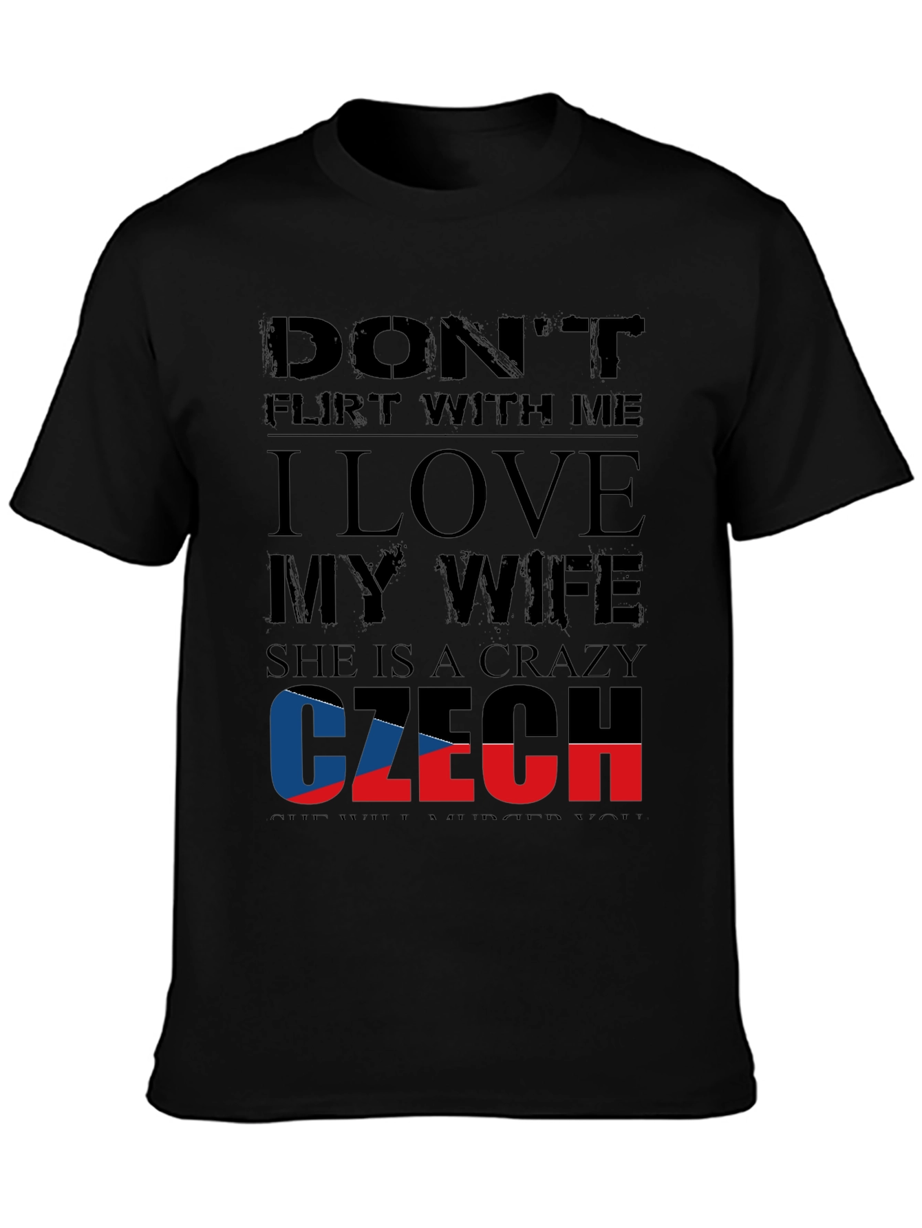 Czech Wife T-Shirt: Dont Flirt With Me!