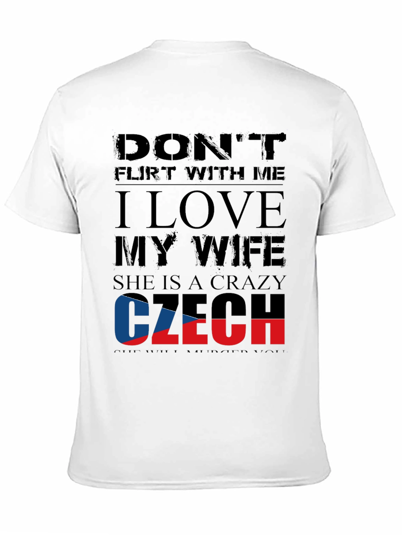Czech Wife T-Shirt: Dont Flirt With Me!