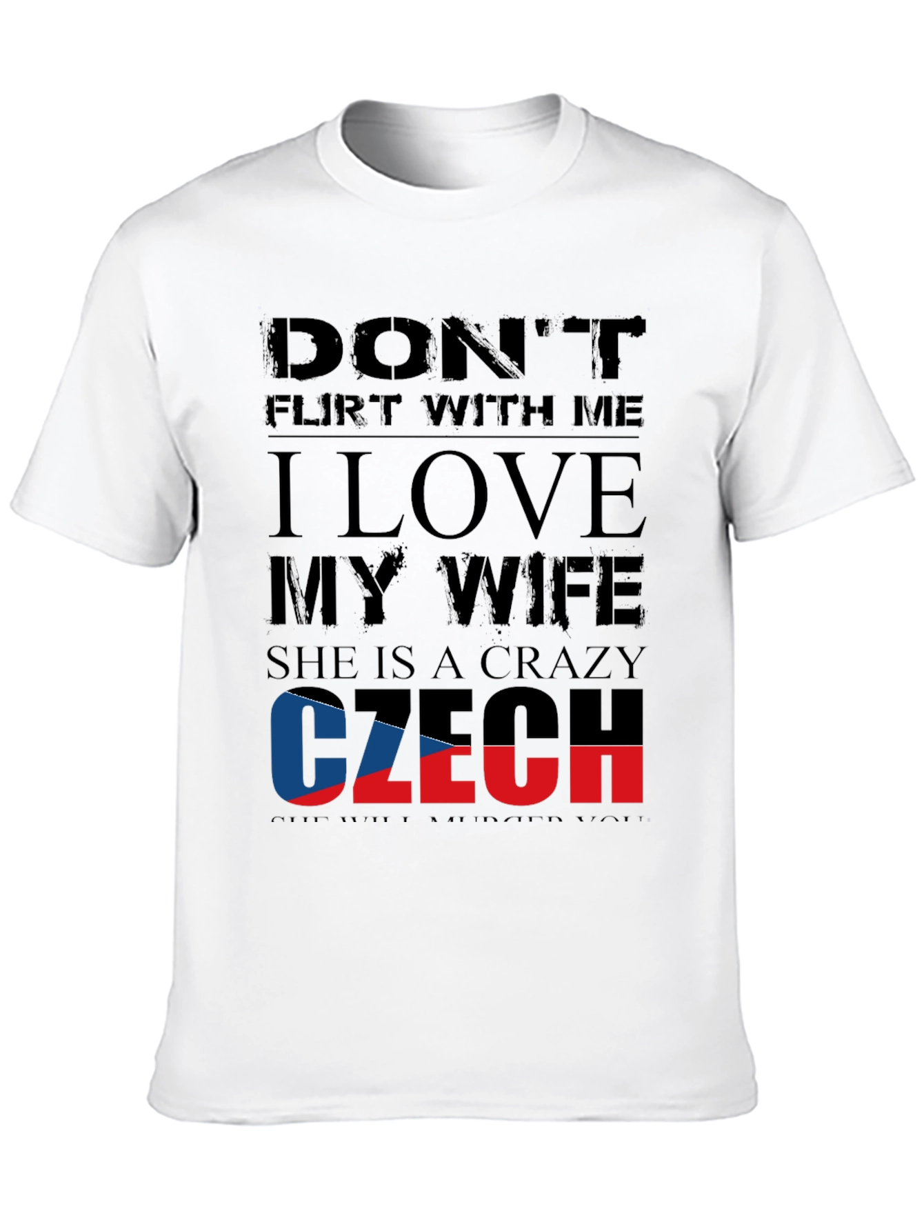 Czech Wife T-Shirt: Dont Flirt With Me!