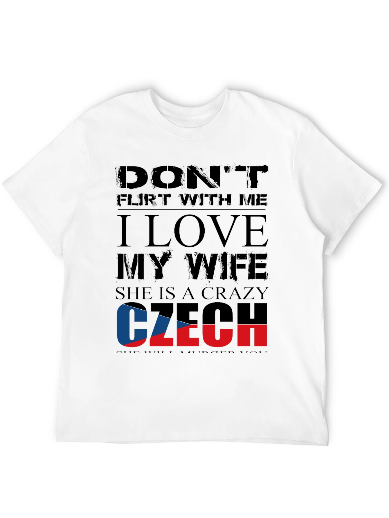 Czech Wife T-Shirt: Dont Flirt With Me!