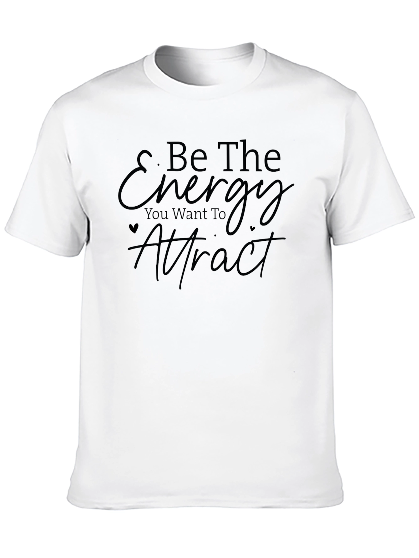 Be The Energy You Want To Attract T-Shirt