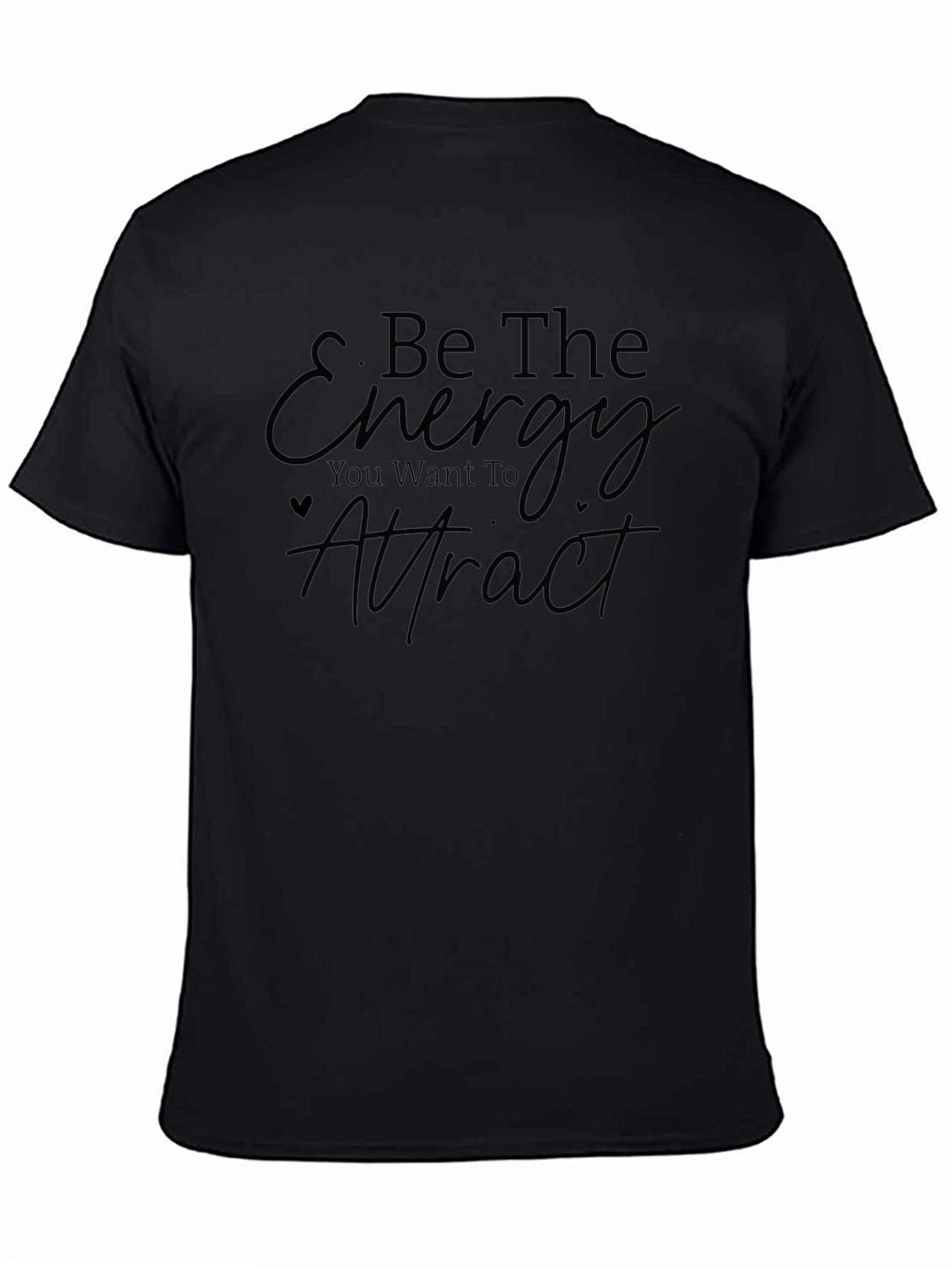 Be The Energy You Want To Attract T-Shirt