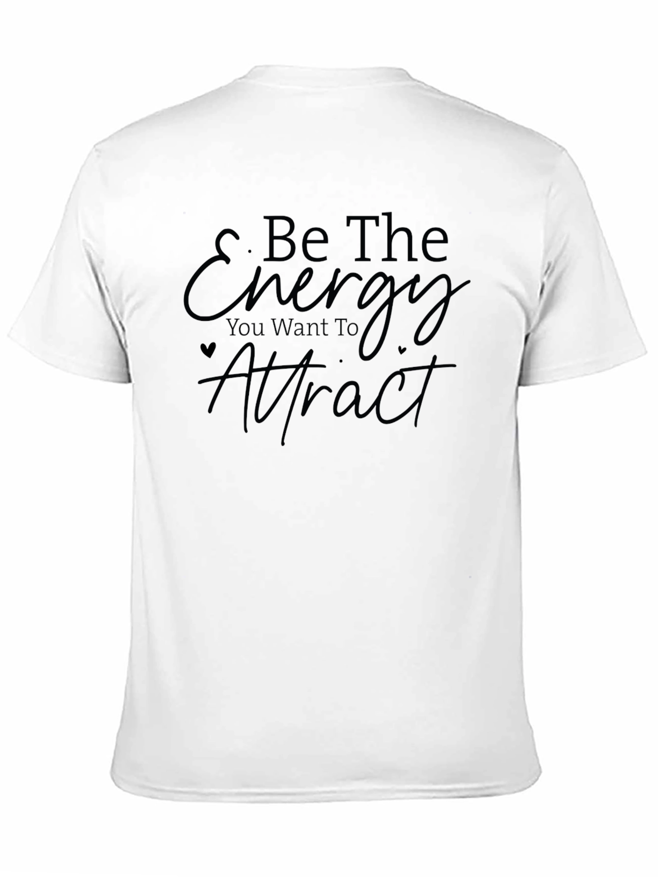 Be The Energy You Want To Attract T-Shirt