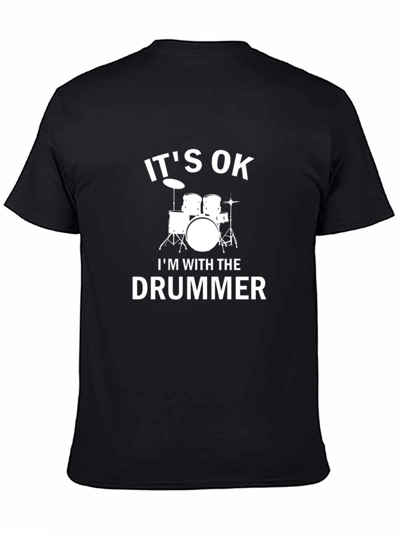 Its OK Im With the Drummer Black T-Shirt