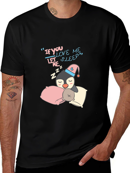 Cute Penguin Sleepy Tee - If You Love Me Let Me Sleep!