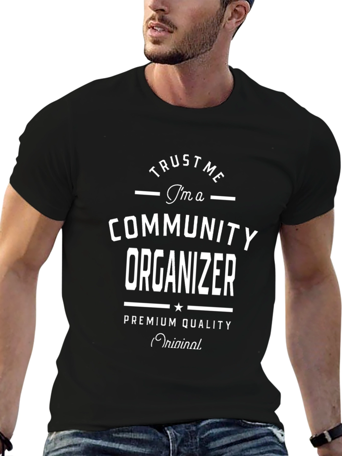 Trust Me Im a Community Organizer T-Shirt