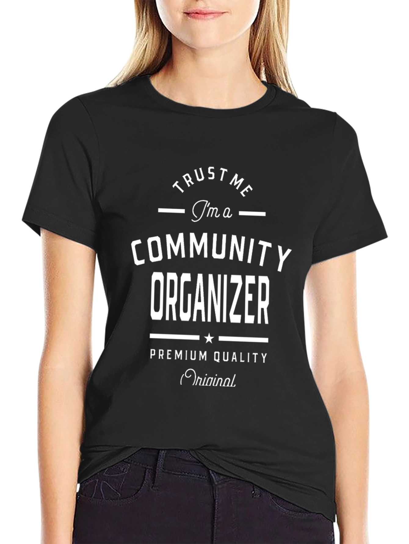 Trust Me Im a Community Organizer T-Shirt