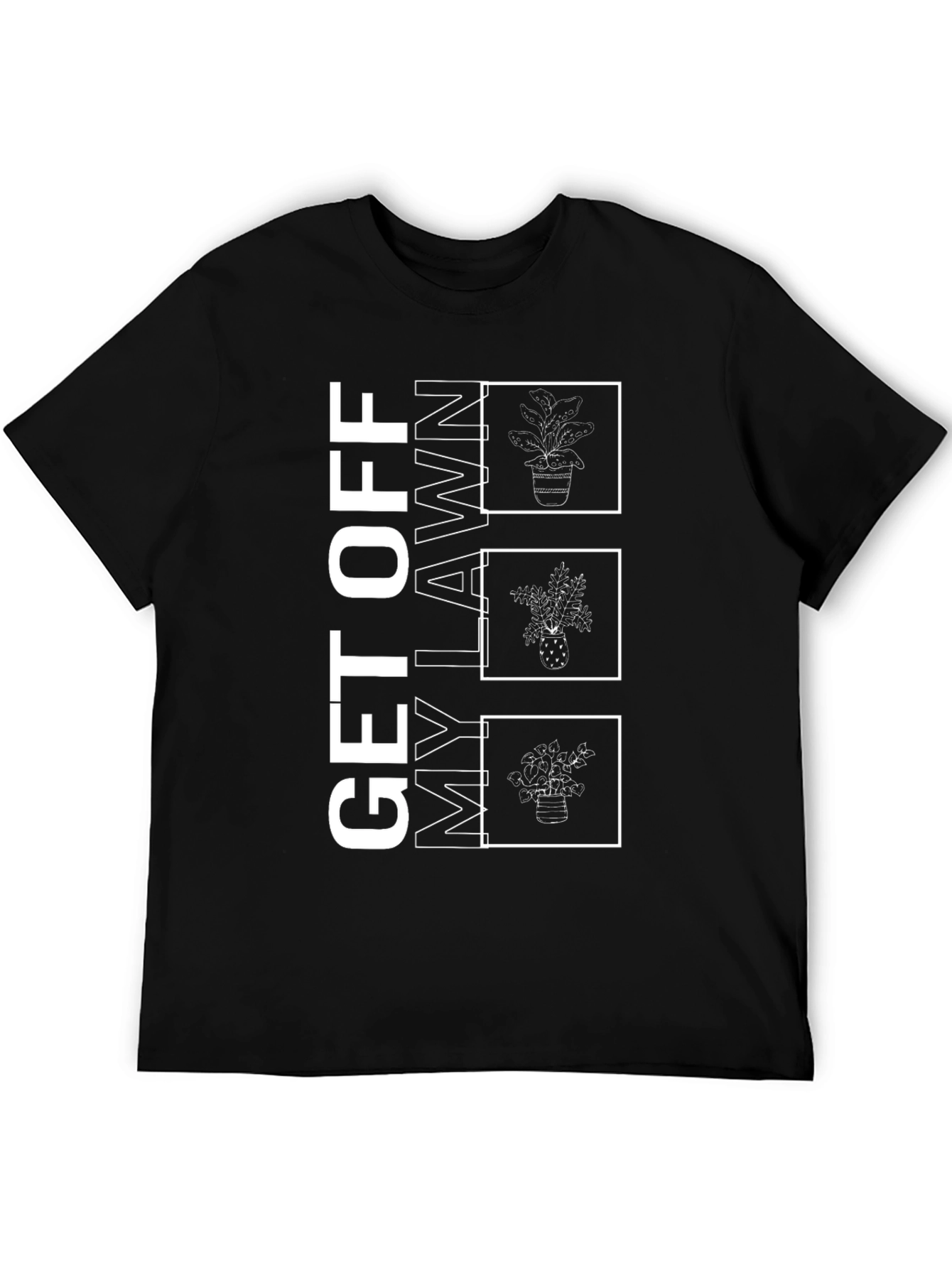 Get Off My Lawn Plant T-Shirt