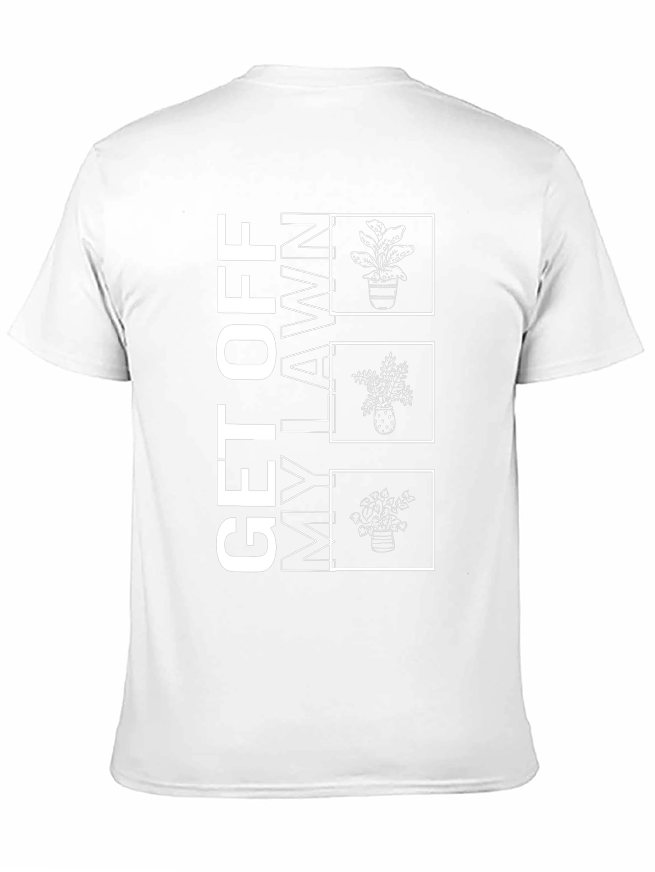 Get Off My Lawn Plant T-Shirt