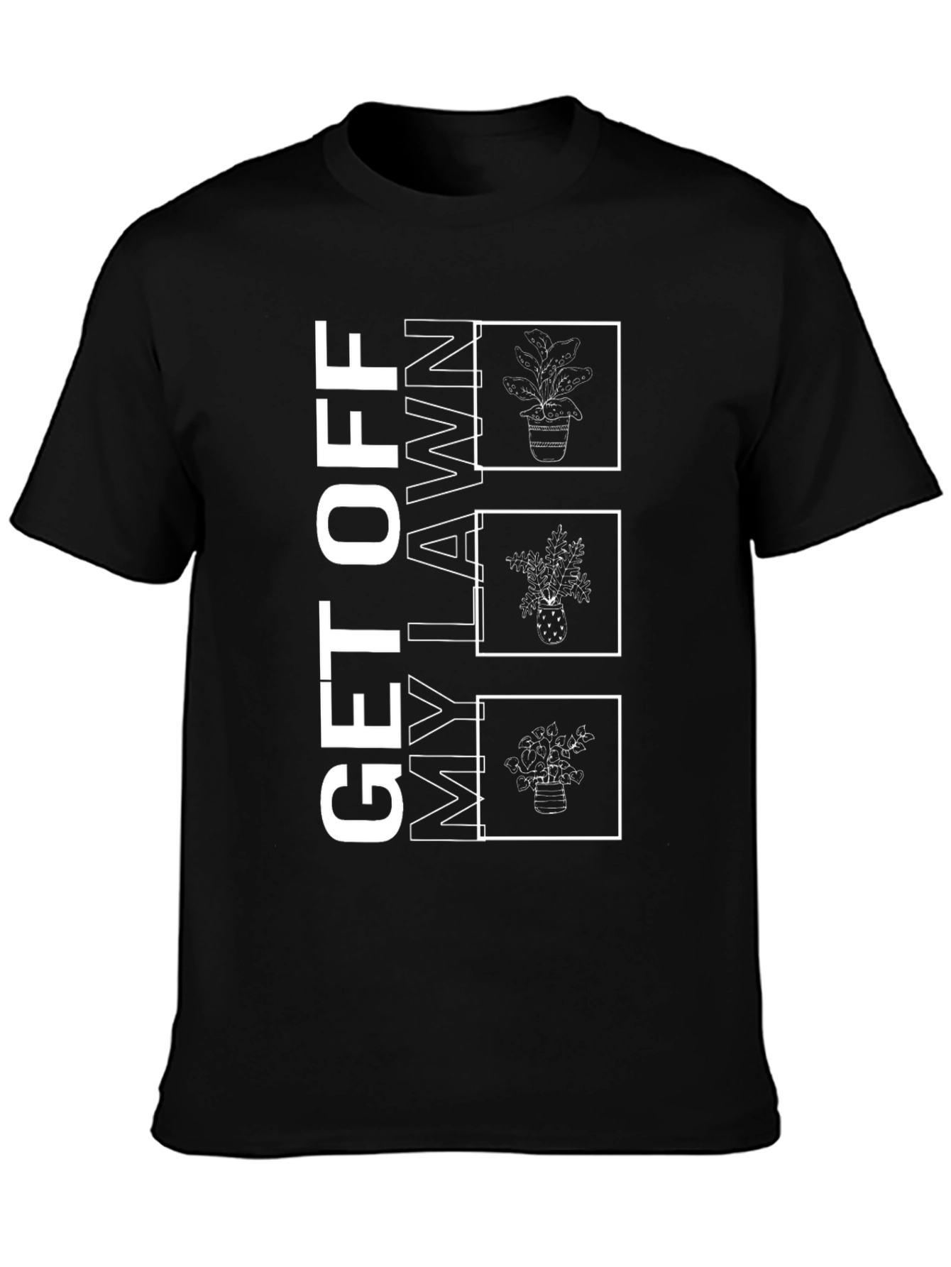 Get Off My Lawn Plant T-Shirt