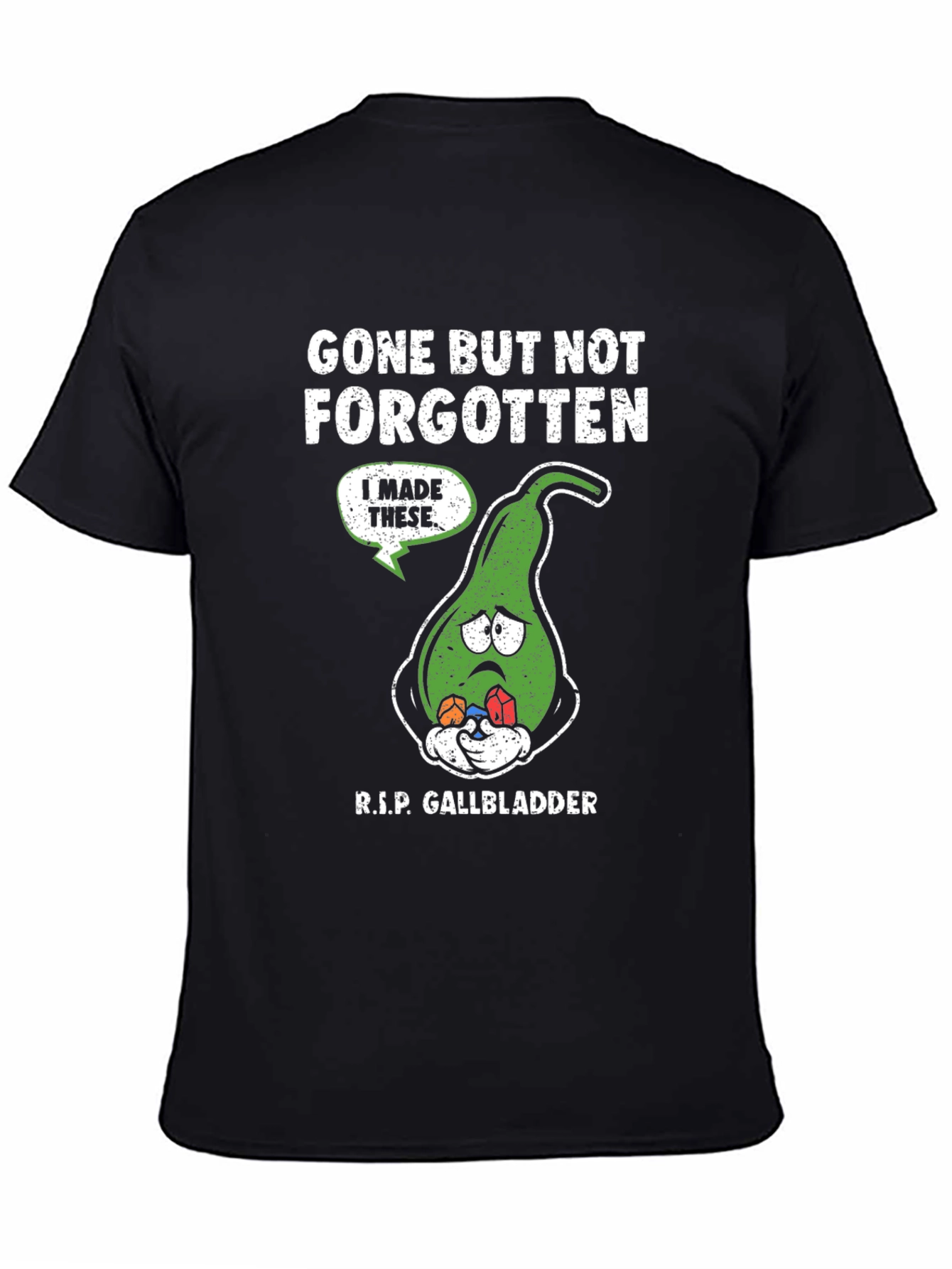 Gone But Not Forgotten Gallbladder T-Shirt