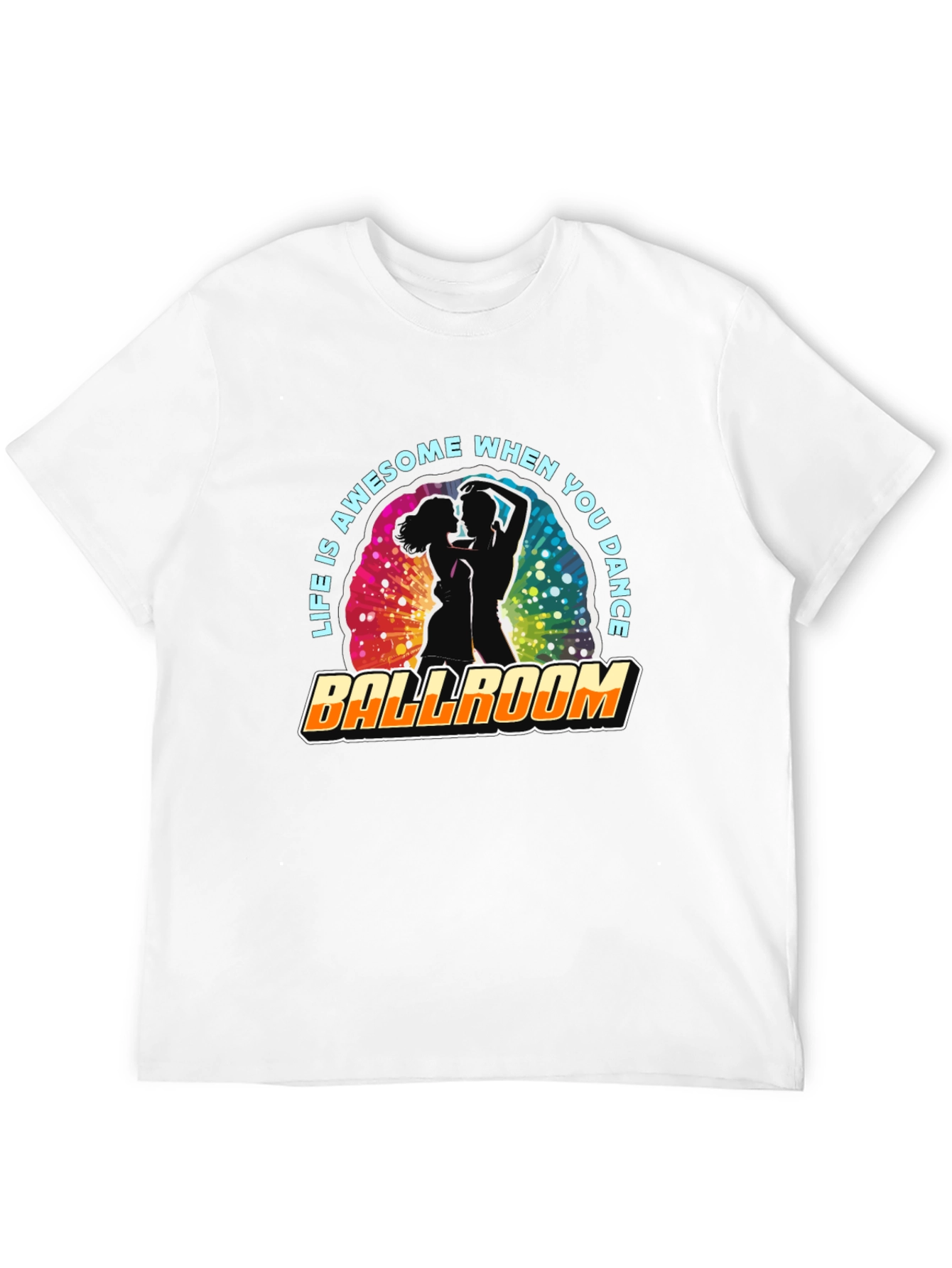 Ballroom Dance T-Shirt - Life is Awesome!