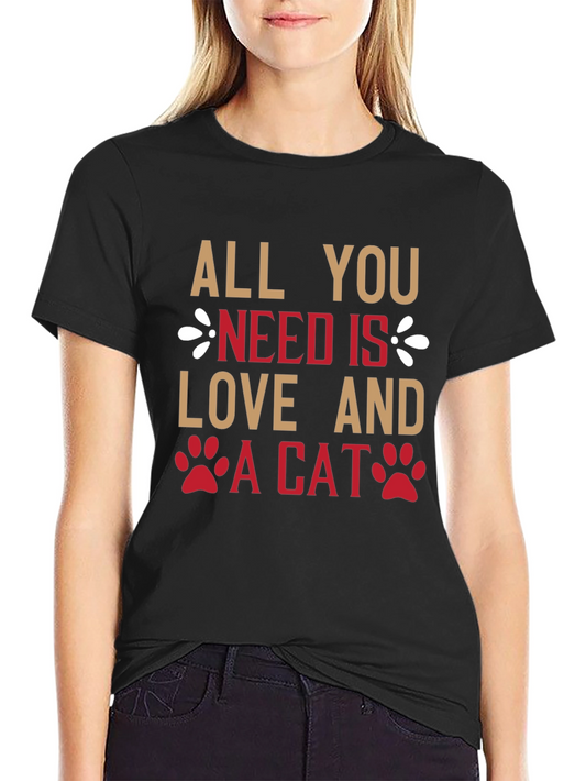 All You Need Is Love And A Cat T-Shirt