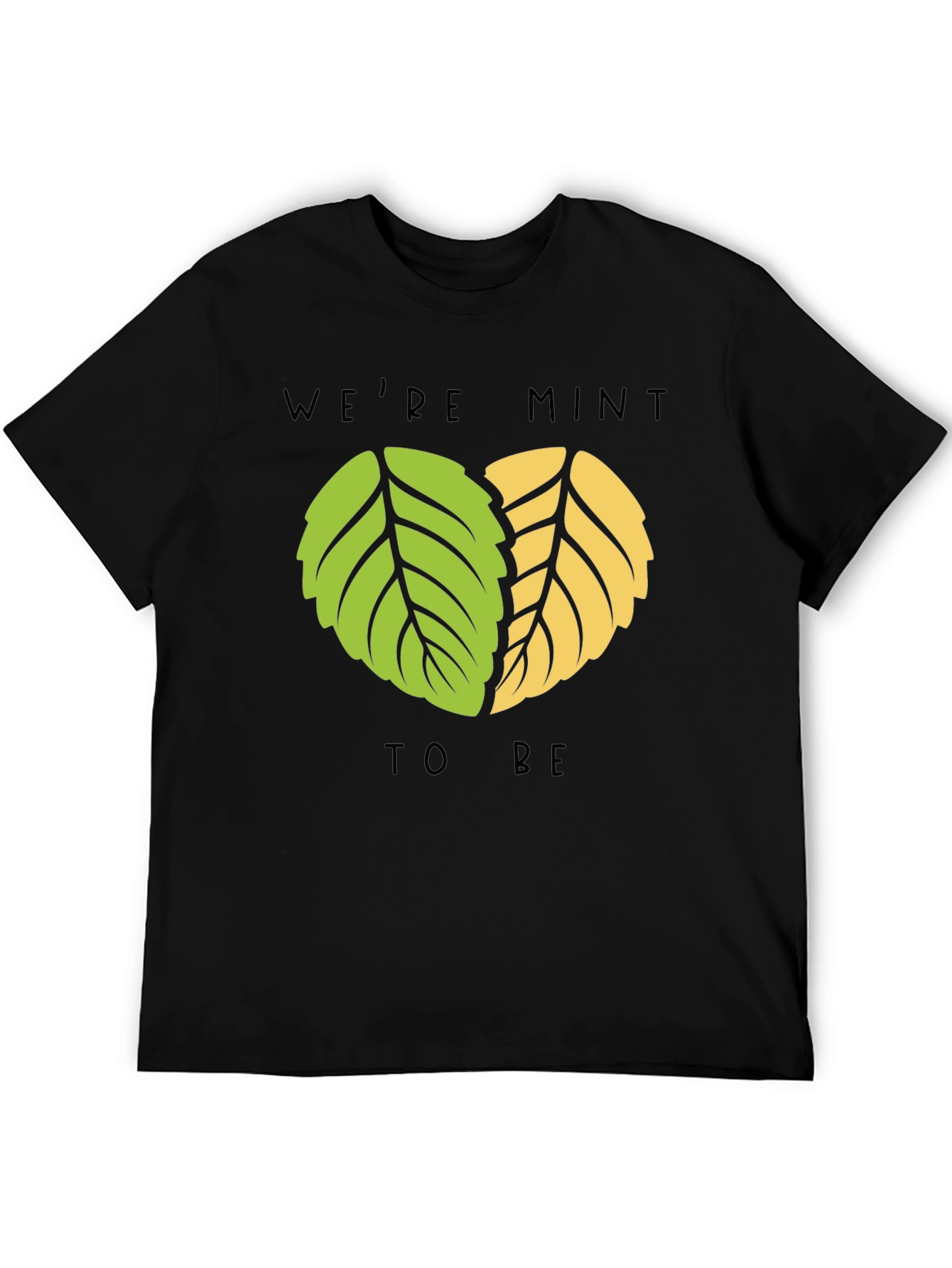 Were Mint to Be T-Shirt