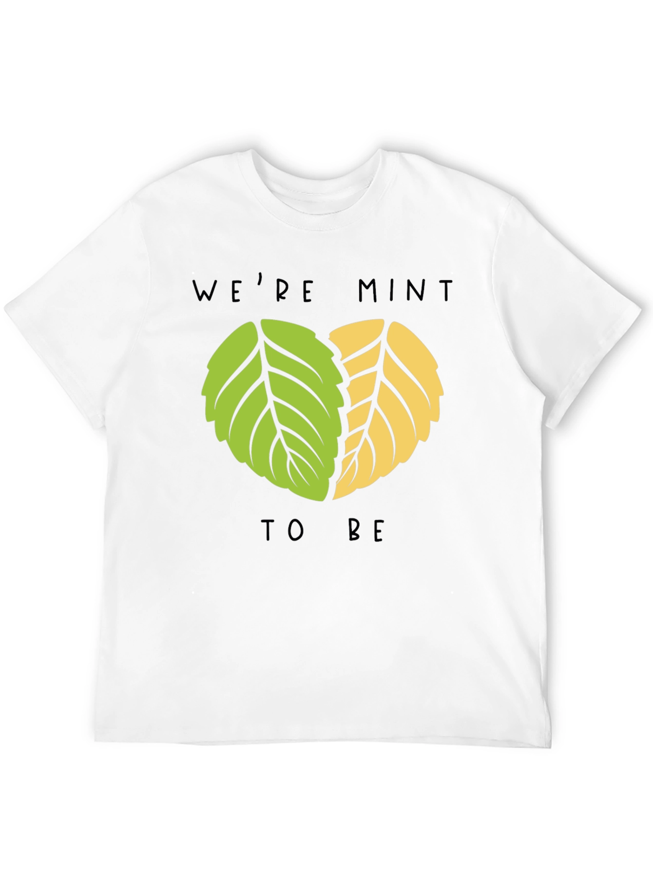 Were Mint to Be T-Shirt