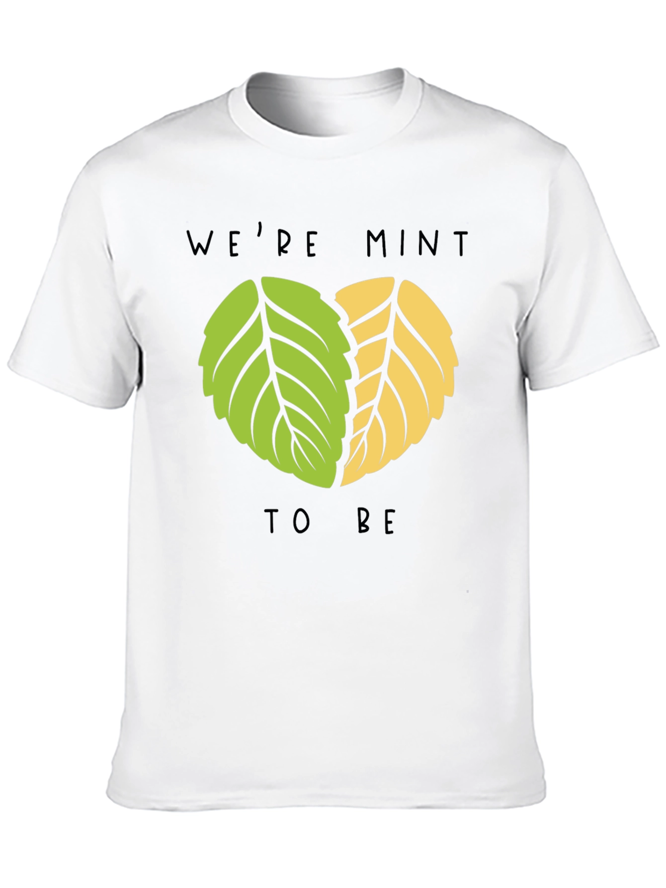 Were Mint to Be T-Shirt