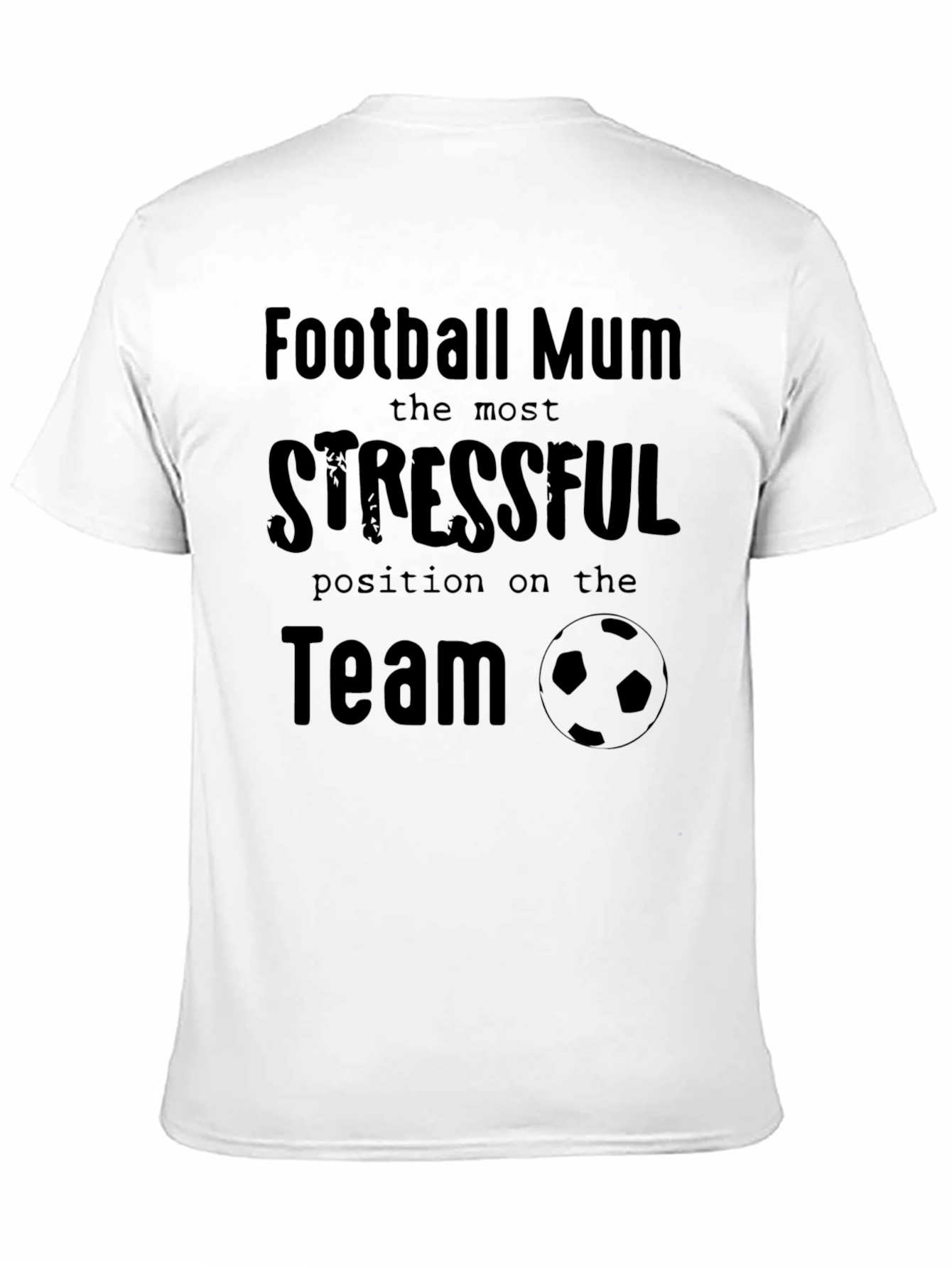 Football Mum T-Shirt: Most Stressful Position