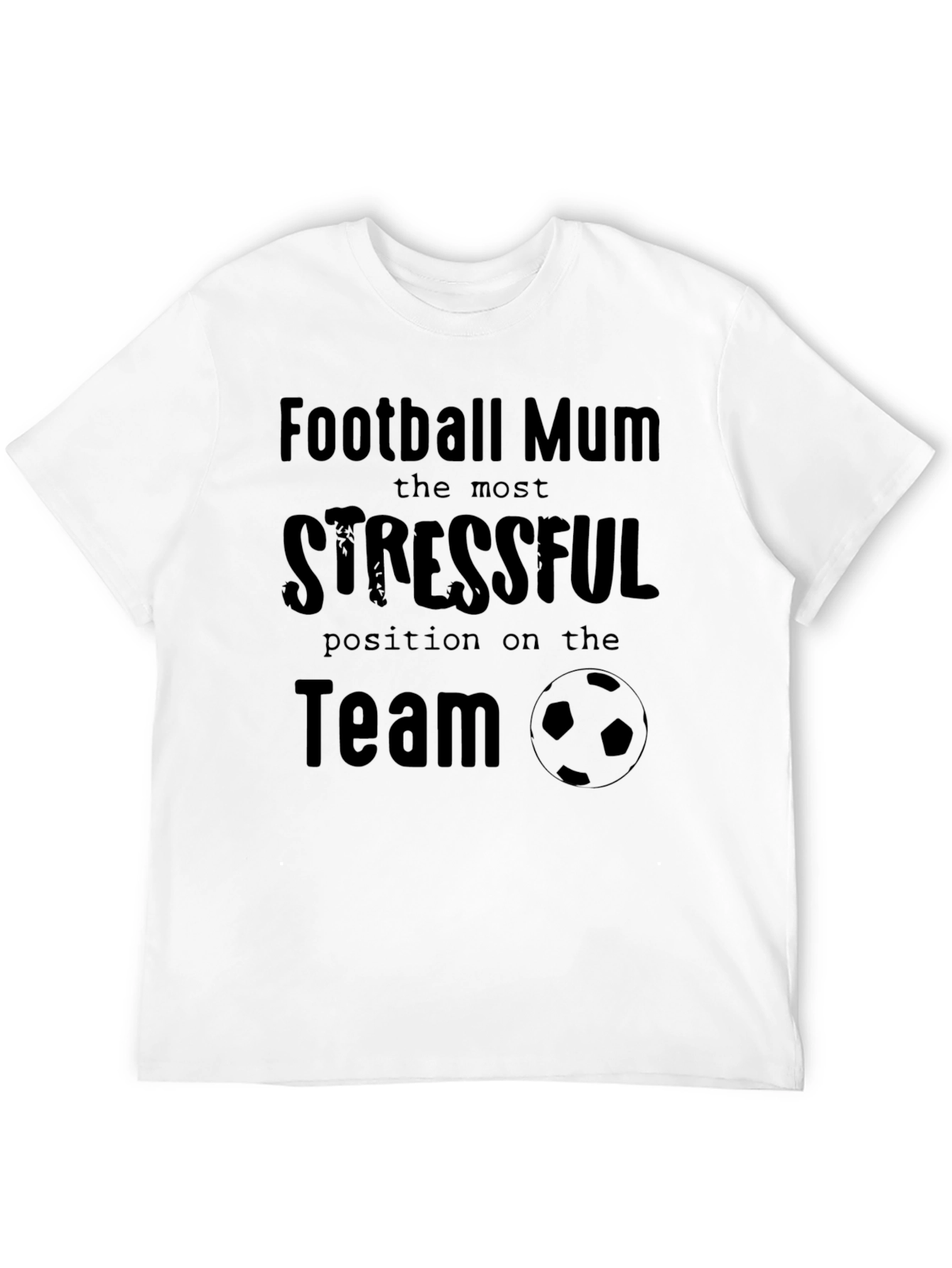 Football Mum T-Shirt: Most Stressful Position